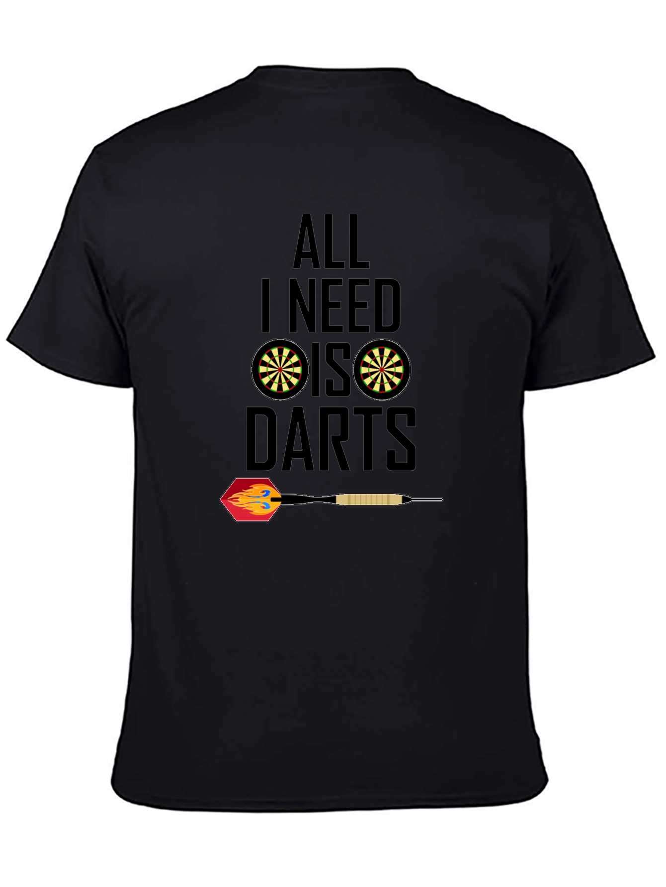 All I Need Is Darts T-Shirt