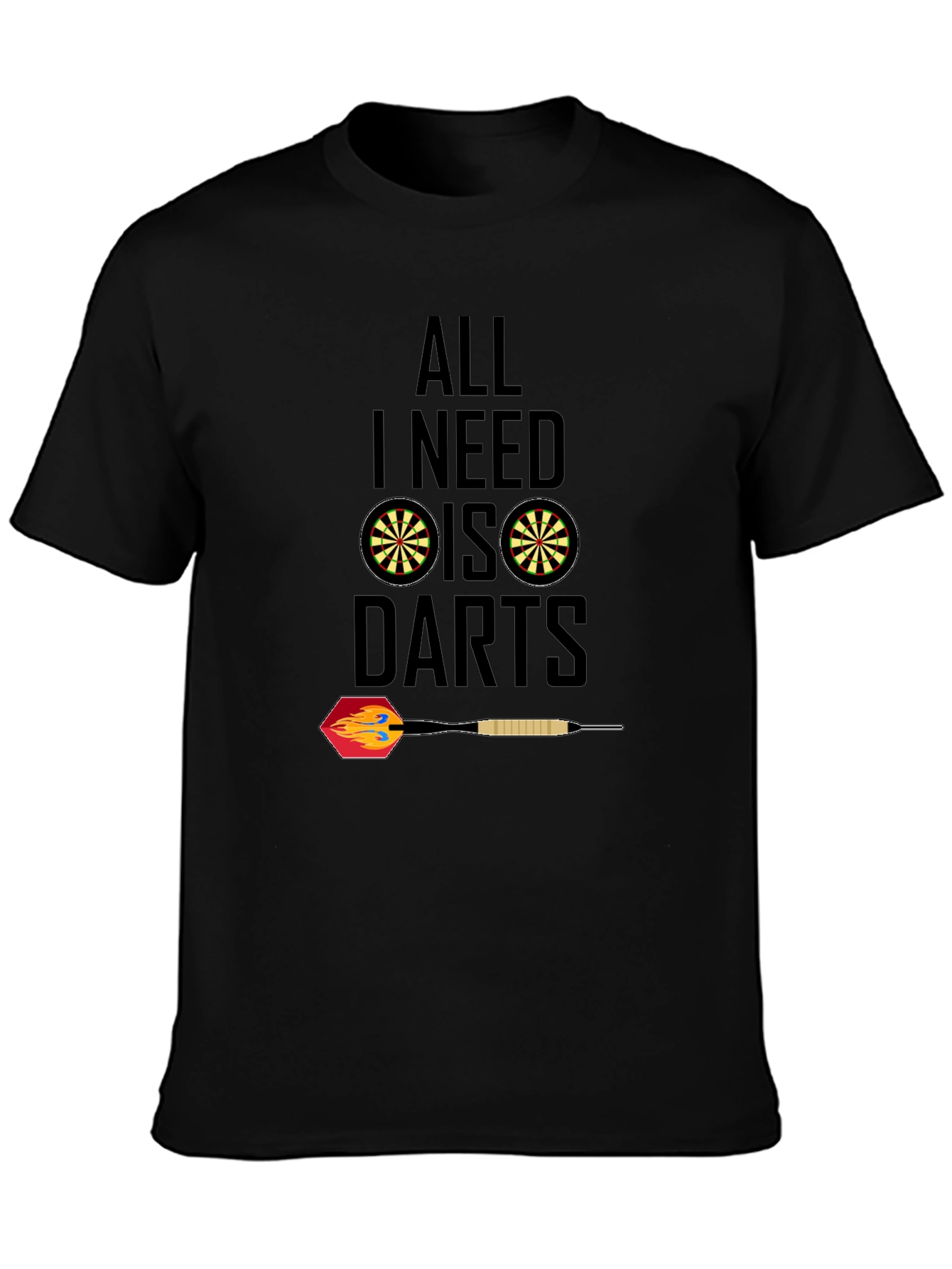 All I Need Is Darts T-Shirt