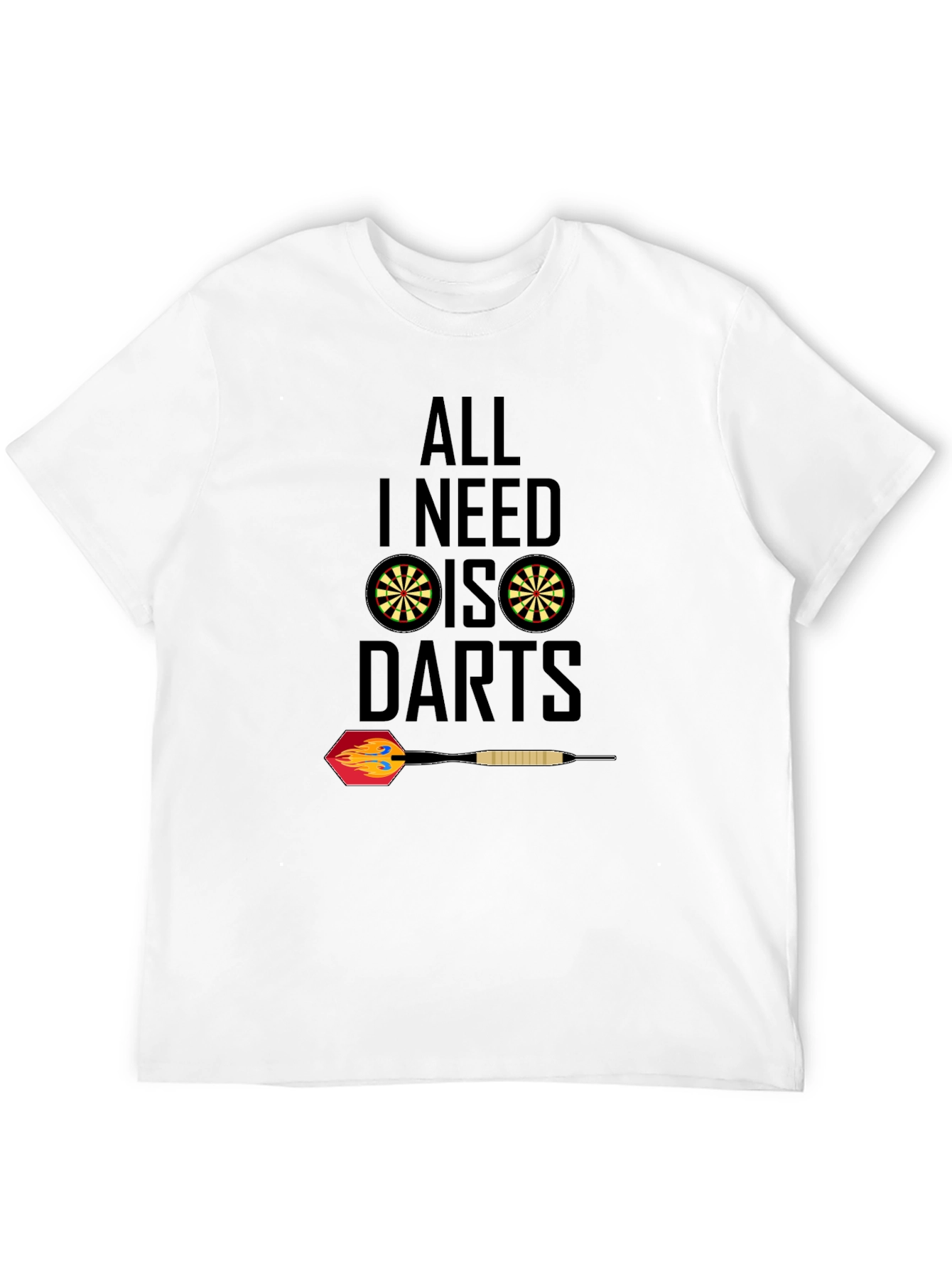 All I Need Is Darts T-Shirt