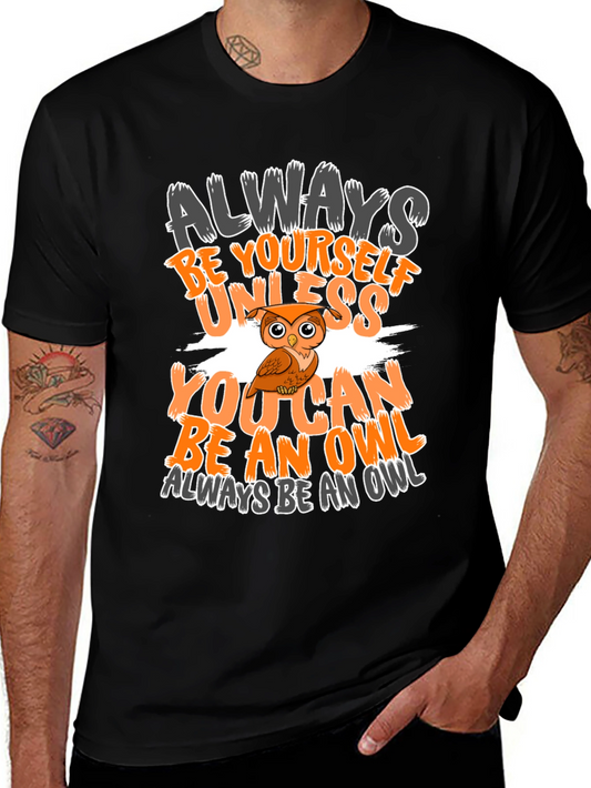 Always Be Yourself Unless You Can Be An Owl T-Shirt