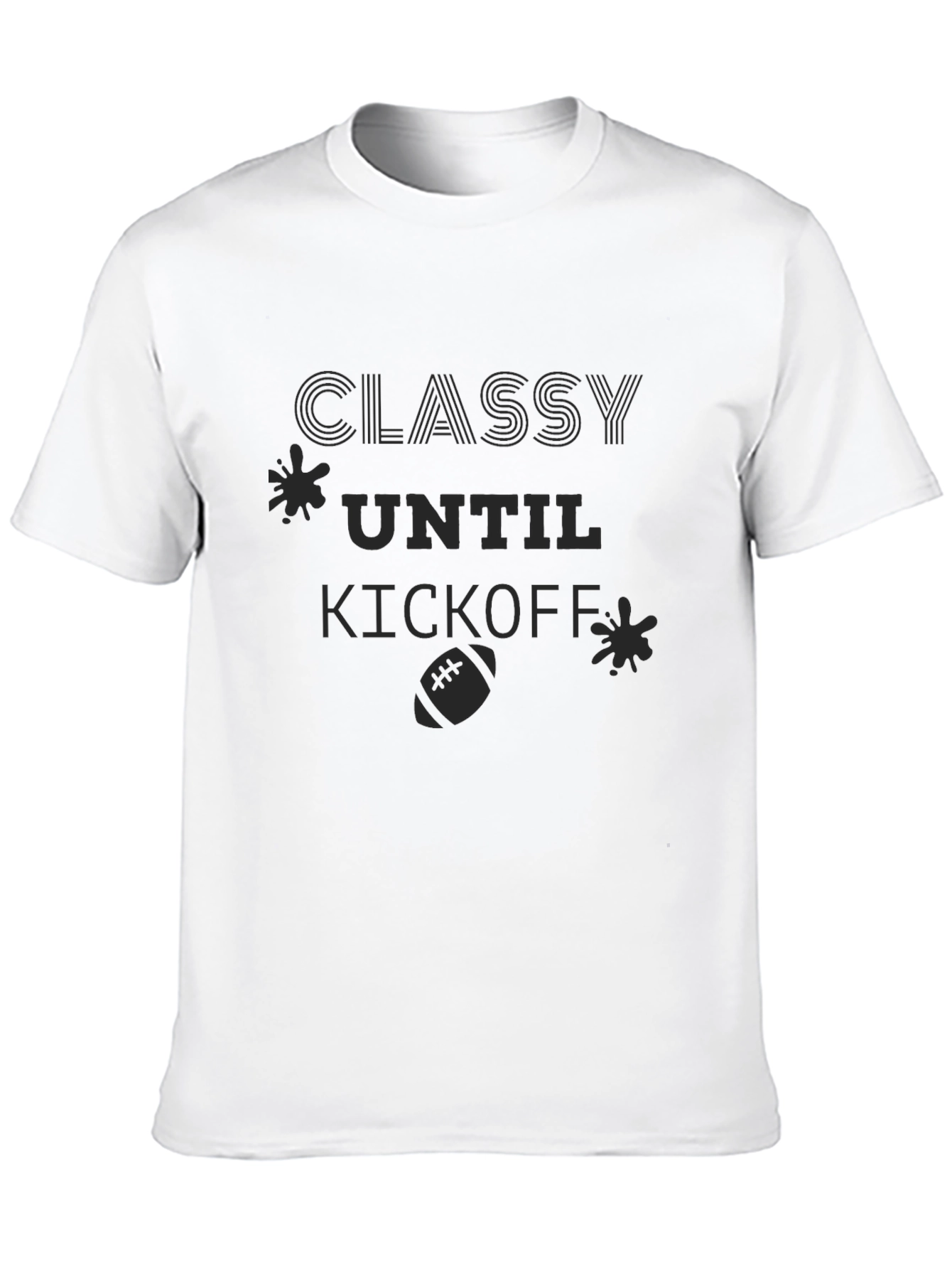Classy Until Kickoff - Football T-Shirt