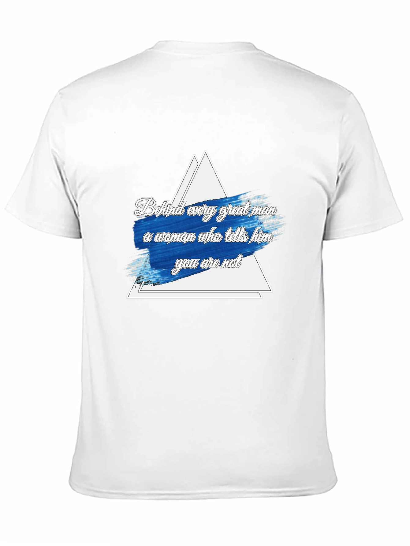 Funny Behind Every Great Man Graphic Tee