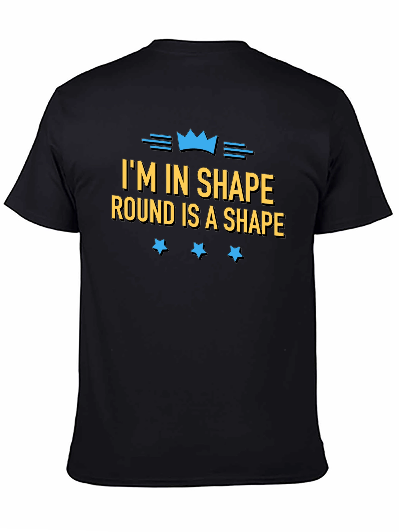 Im in Shape Round is a Shape Funny T-Shirt