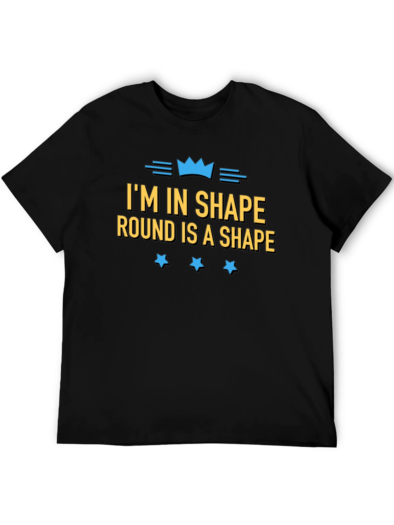 Im in Shape Round is a Shape Funny T-Shirt