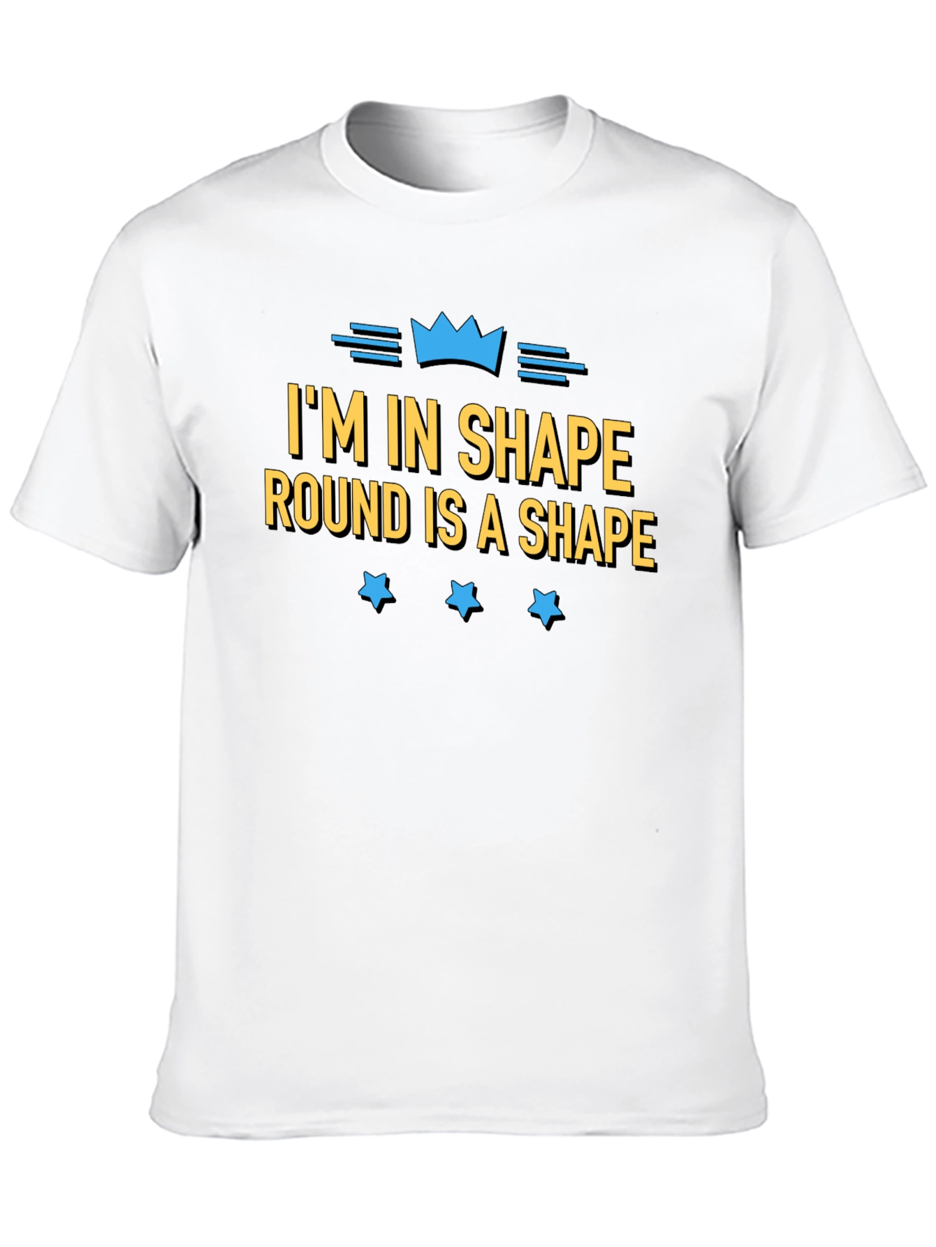 Im in Shape Round is a Shape Funny T-Shirt