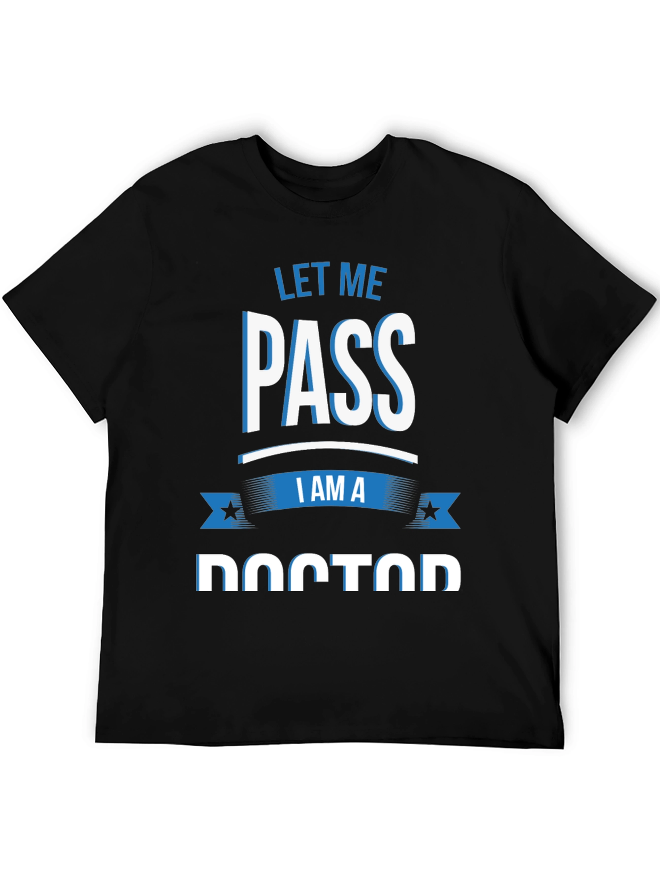 Let Me Pass I Am A Doctor T-Shirt