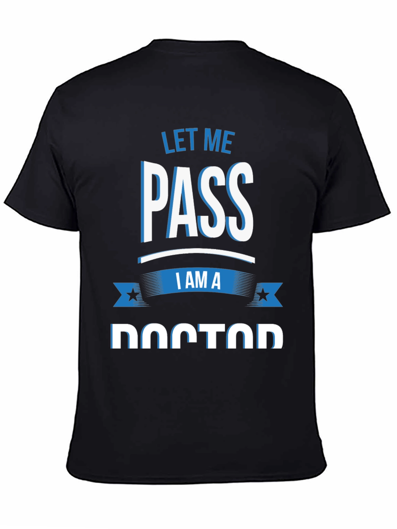 Let Me Pass I Am A Doctor T-Shirt