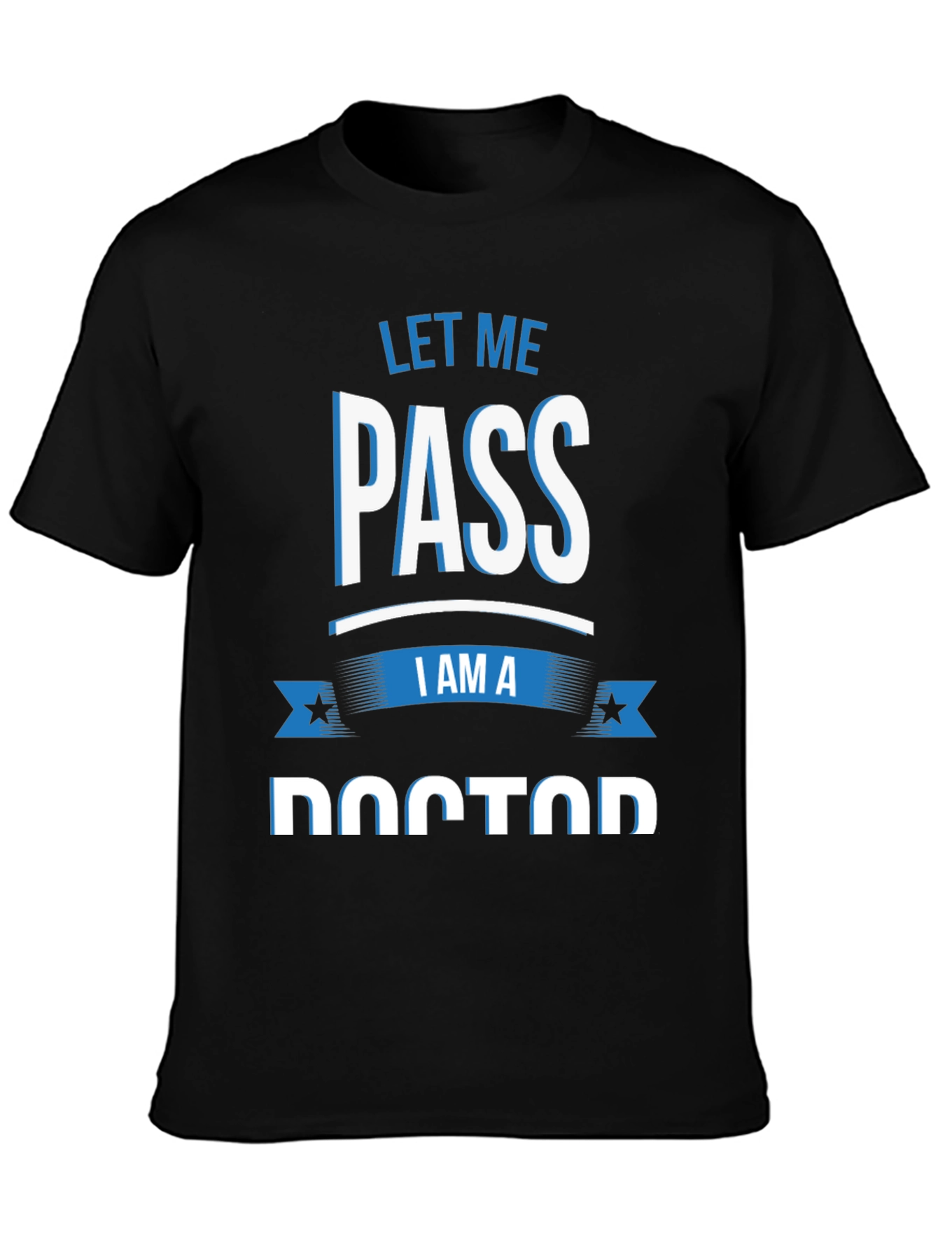 Let Me Pass I Am A Doctor T-Shirt