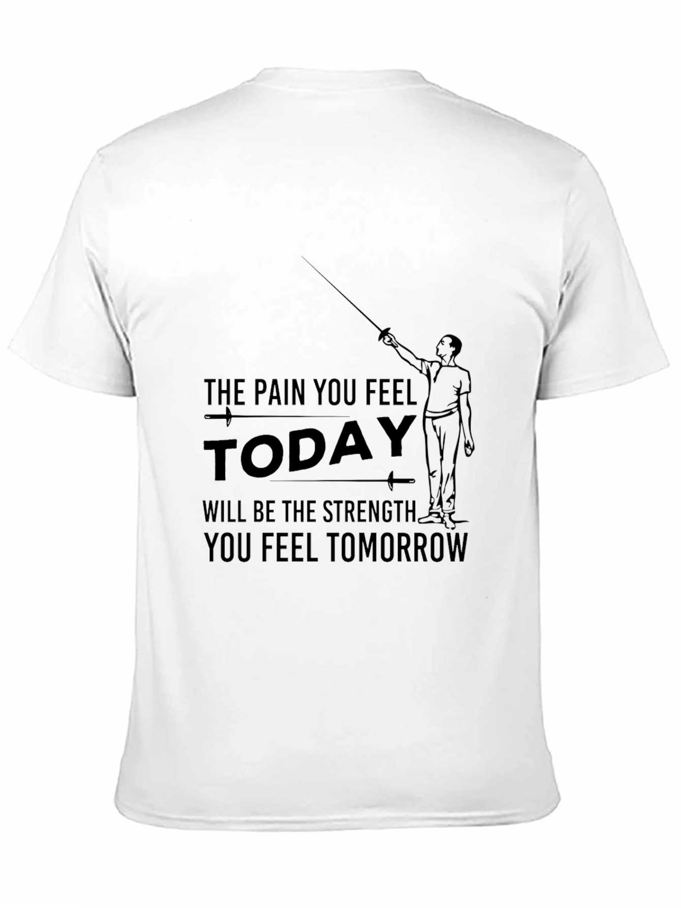 Motivational T-Shirt: Pain & Strength Fencing Design