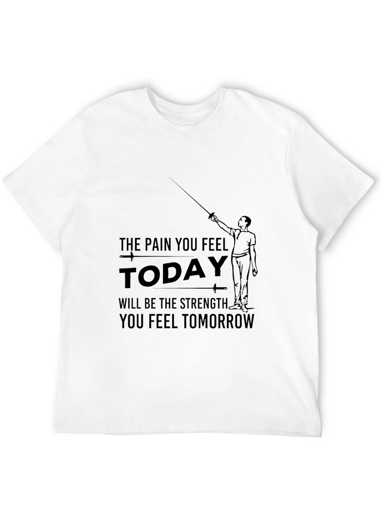 Motivational T-Shirt: Pain & Strength Fencing Design