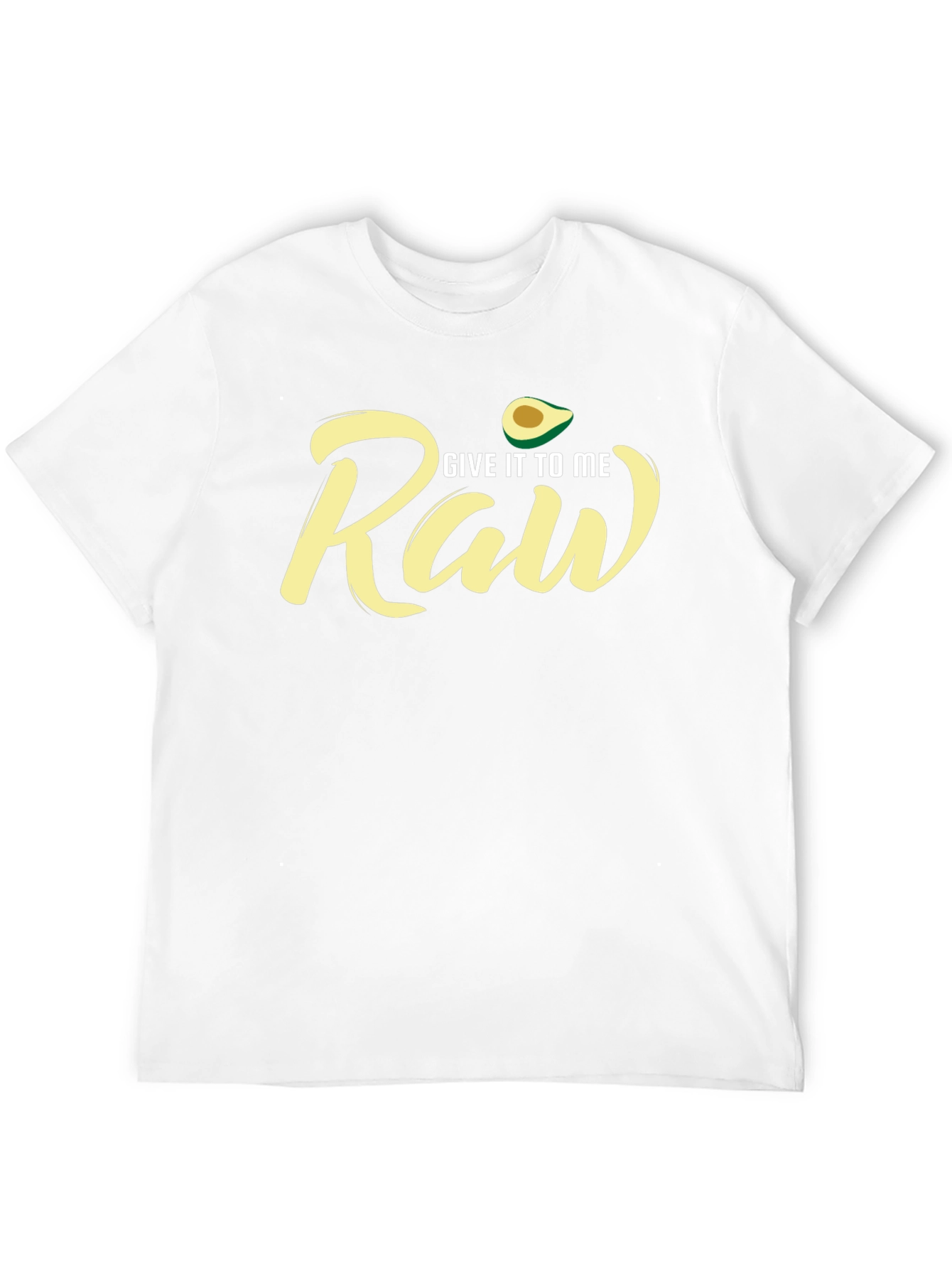 Give It To Me Raw Avocado T-Shirt
