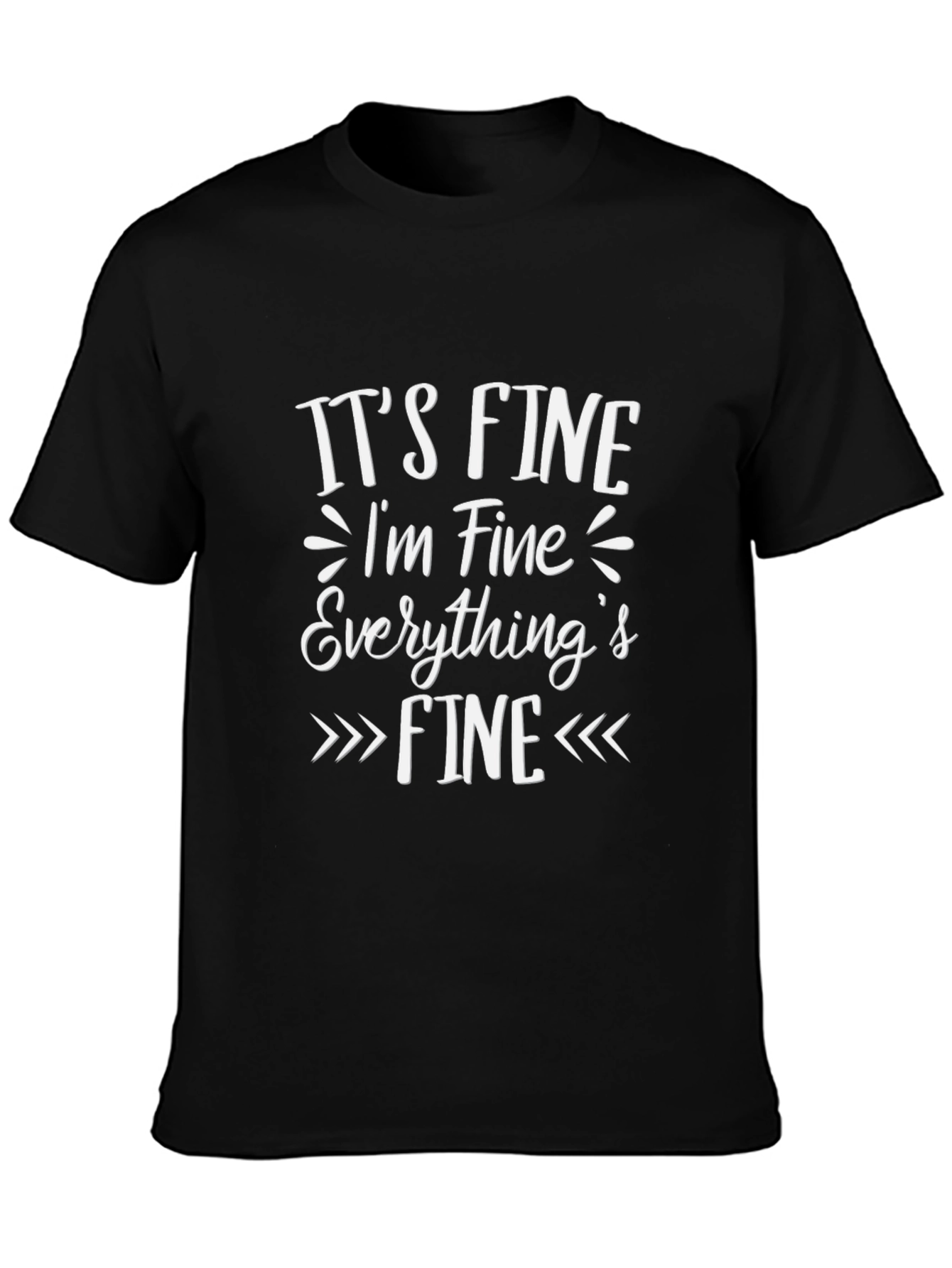 Its Fine Im Fine Everythings Fine Graphic T-Shirt