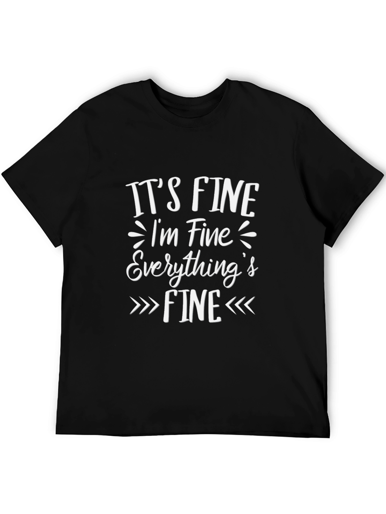 Its Fine Im Fine Everythings Fine Graphic T-Shirt
