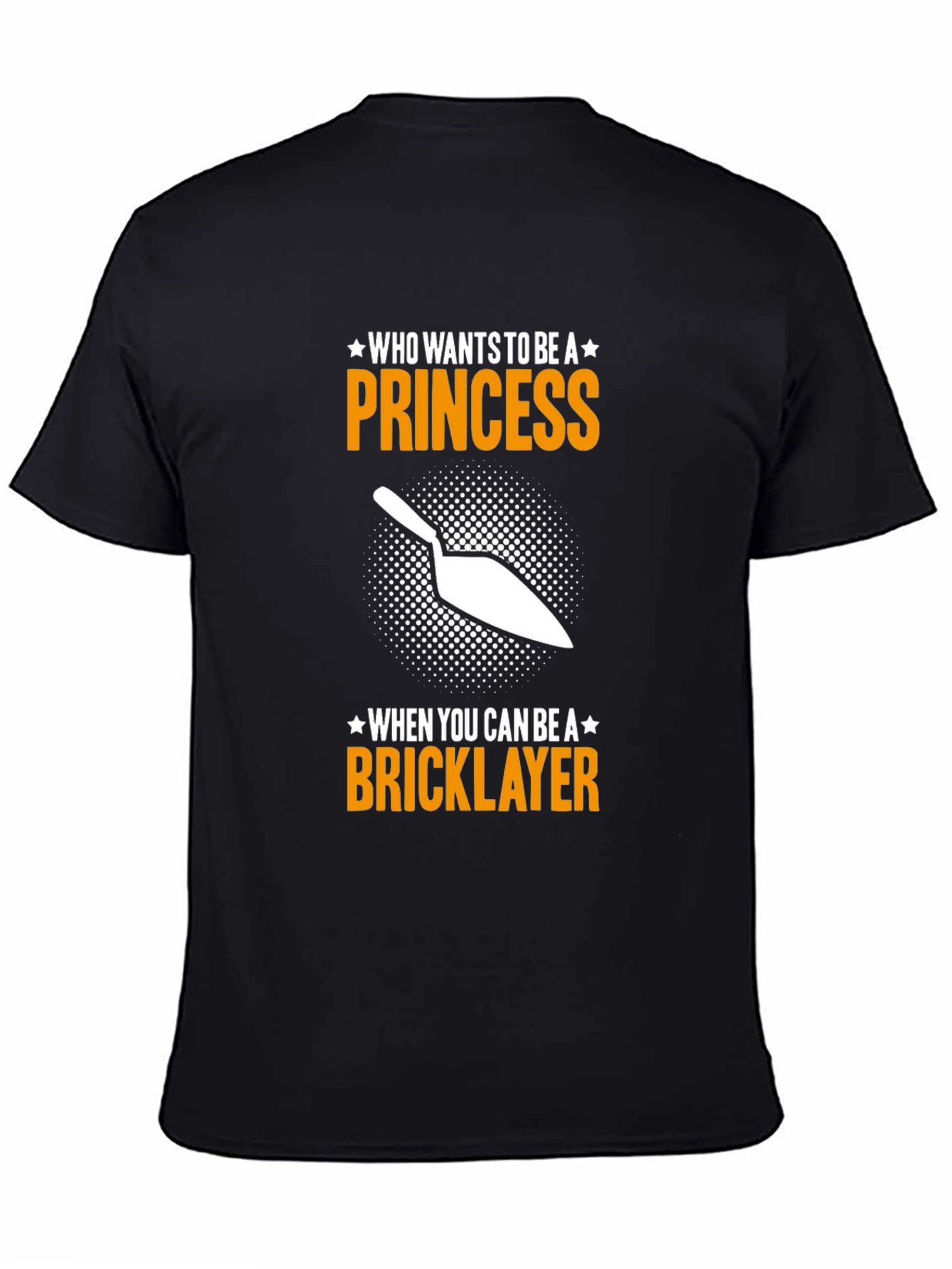 Bricklayer T-Shirt - Who Needs a Princess?