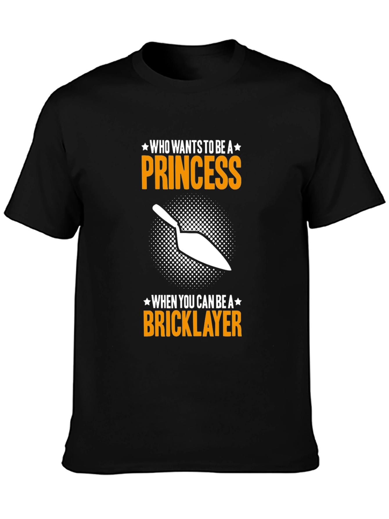 Bricklayer T-Shirt - Who Needs a Princess?