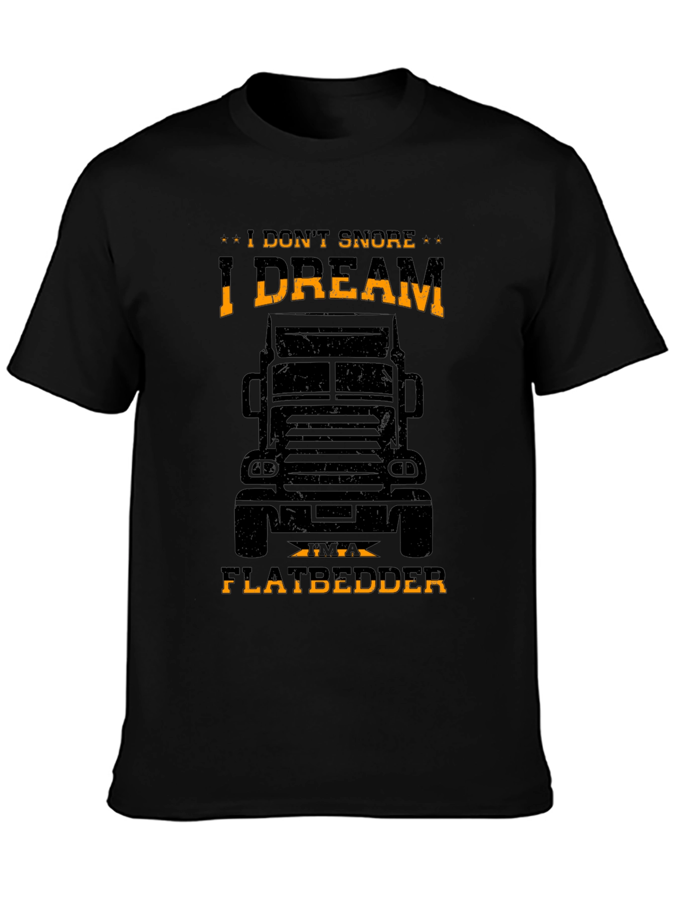 I DREAM IM A FLATBEDDER Trucker T-Shirt