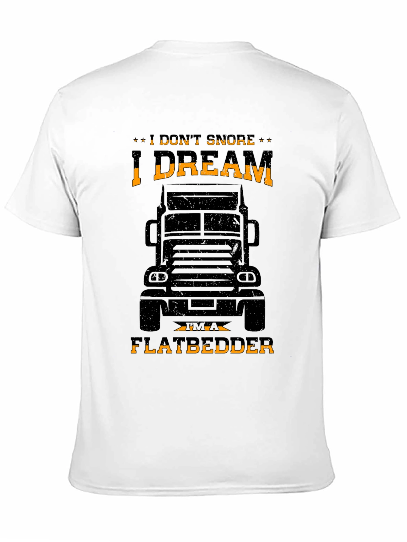 I DREAM IM A FLATBEDDER Trucker T-Shirt