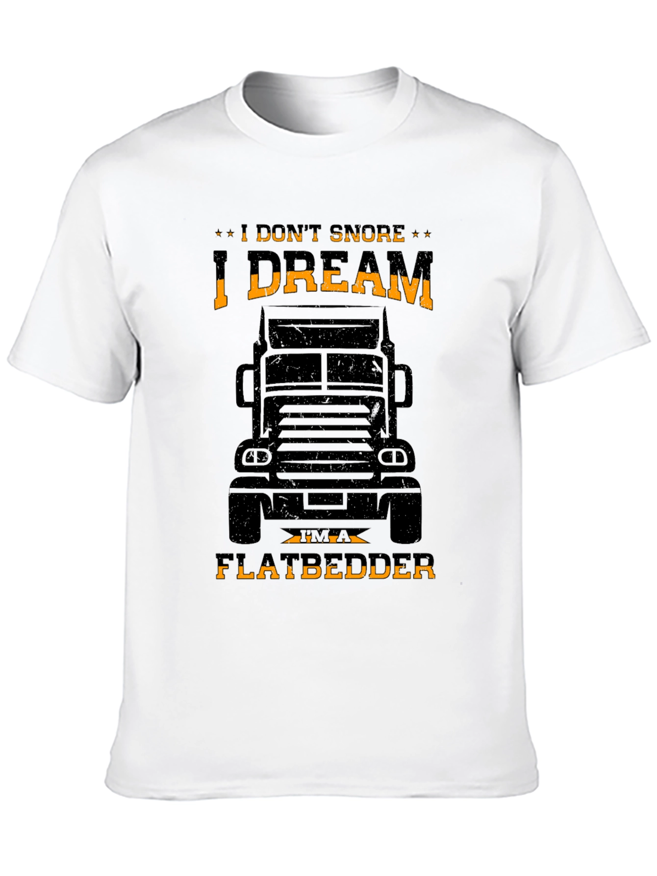 I DREAM IM A FLATBEDDER Trucker T-Shirt