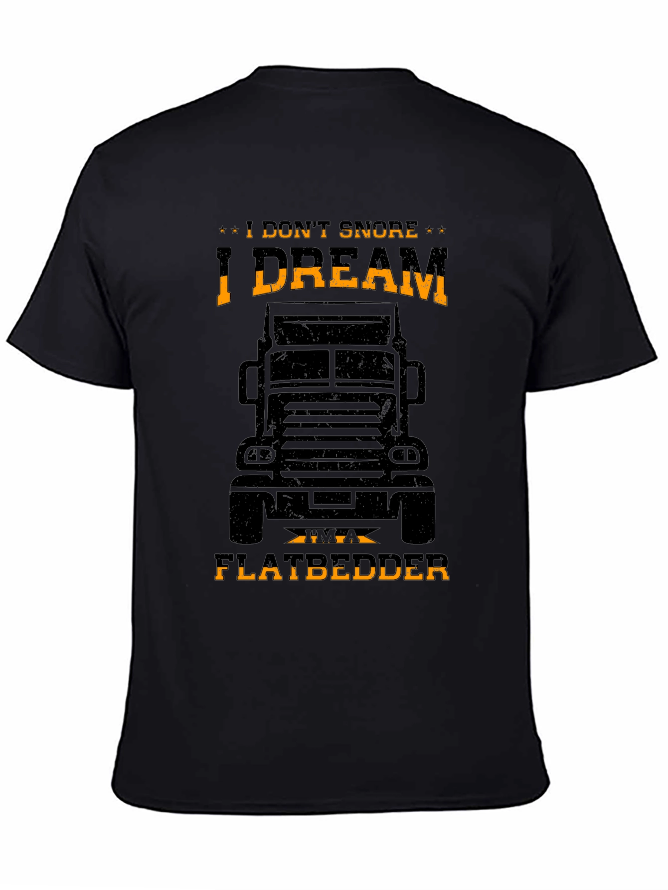 I DREAM IM A FLATBEDDER Trucker T-Shirt