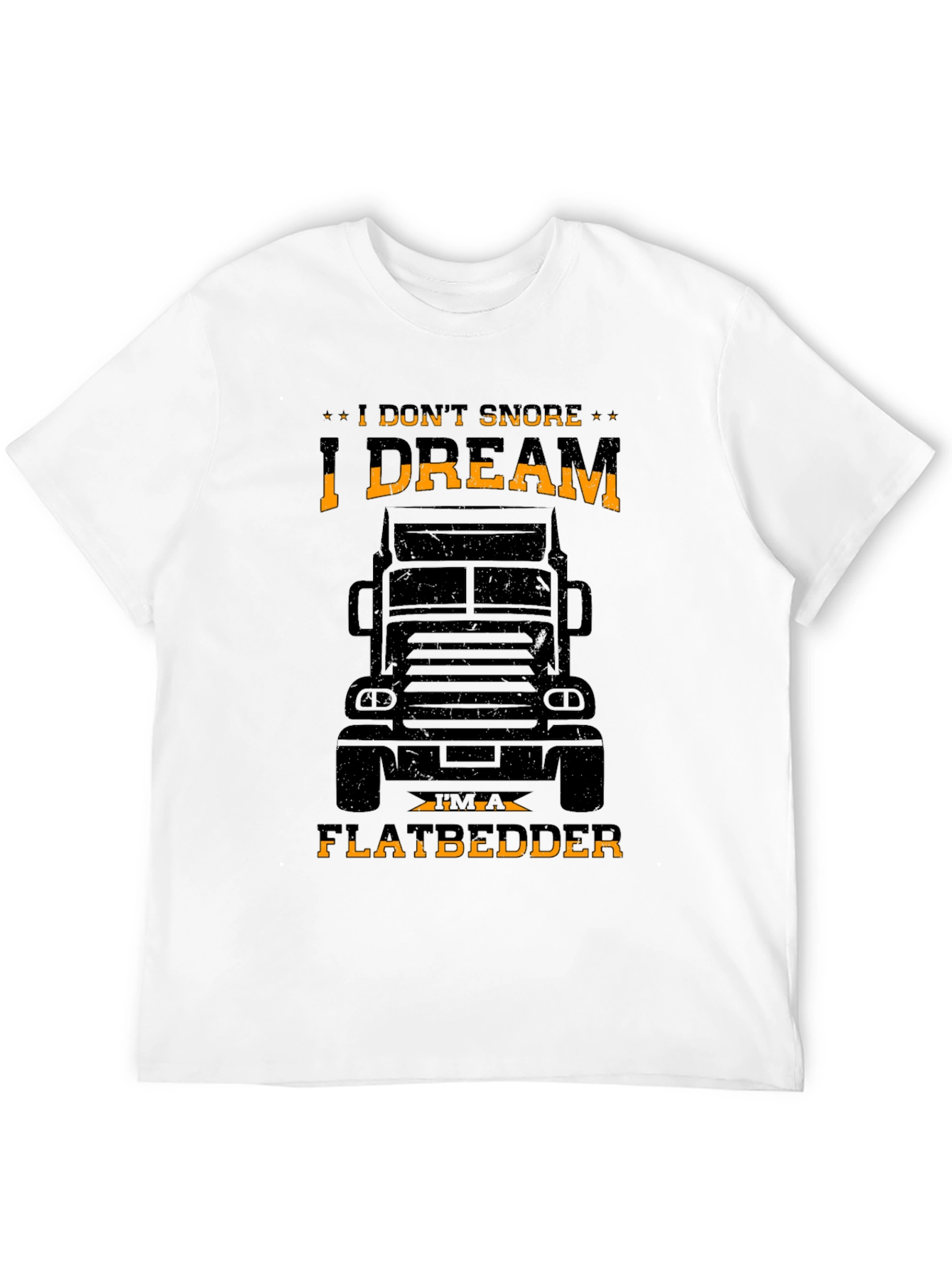I DREAM IM A FLATBEDDER Trucker T-Shirt