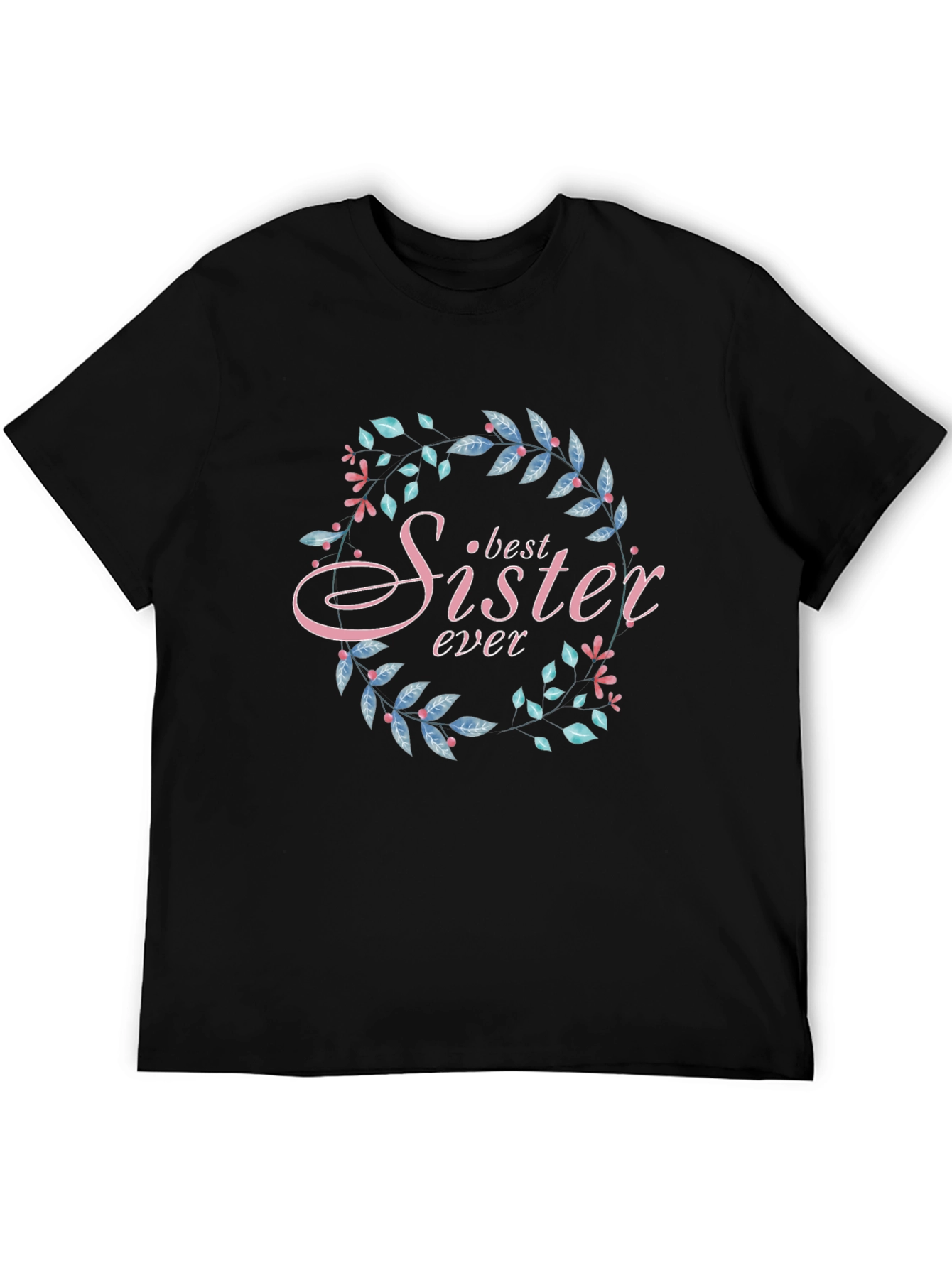 Best Sister Ever Floral Wreath Black T-Shirt