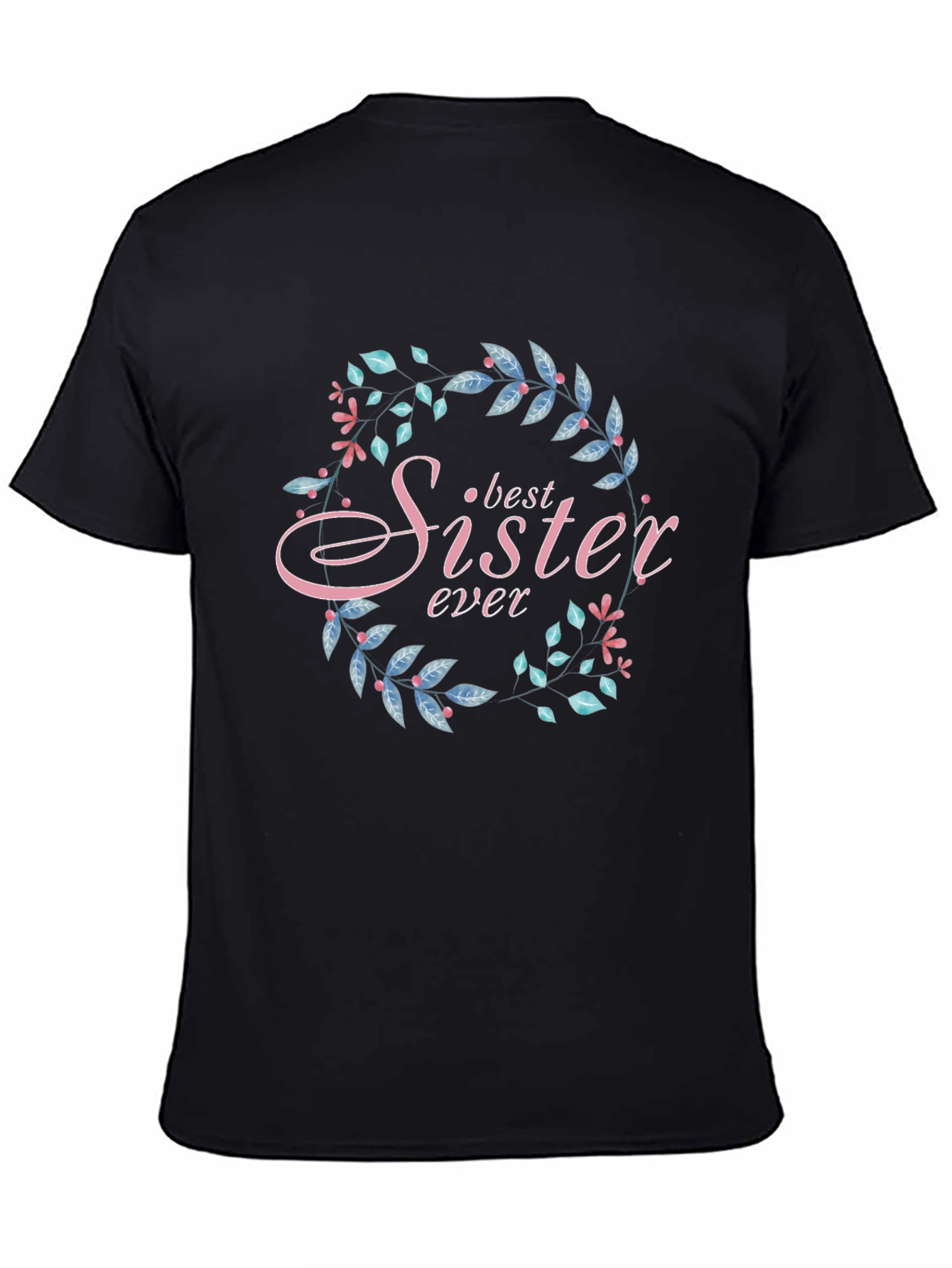 Best Sister Ever Floral Wreath Black T-Shirt
