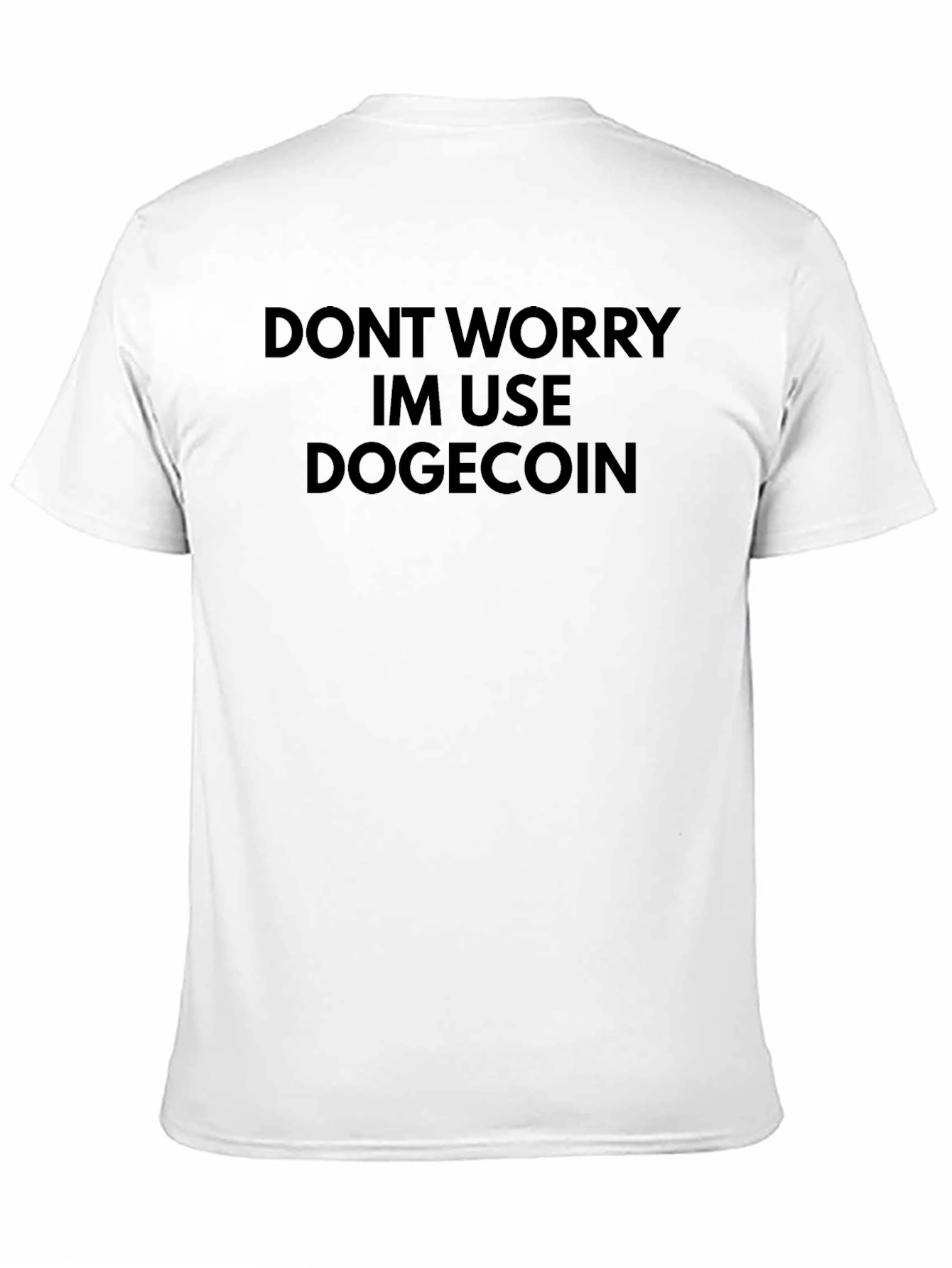 Dont Worry Im Use Dogecoin Black T-Shirt