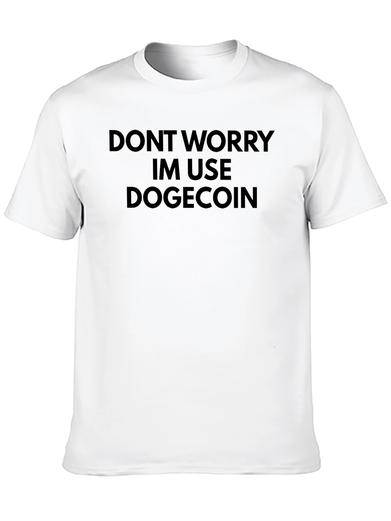 Dont Worry Im Use Dogecoin Black T-Shirt