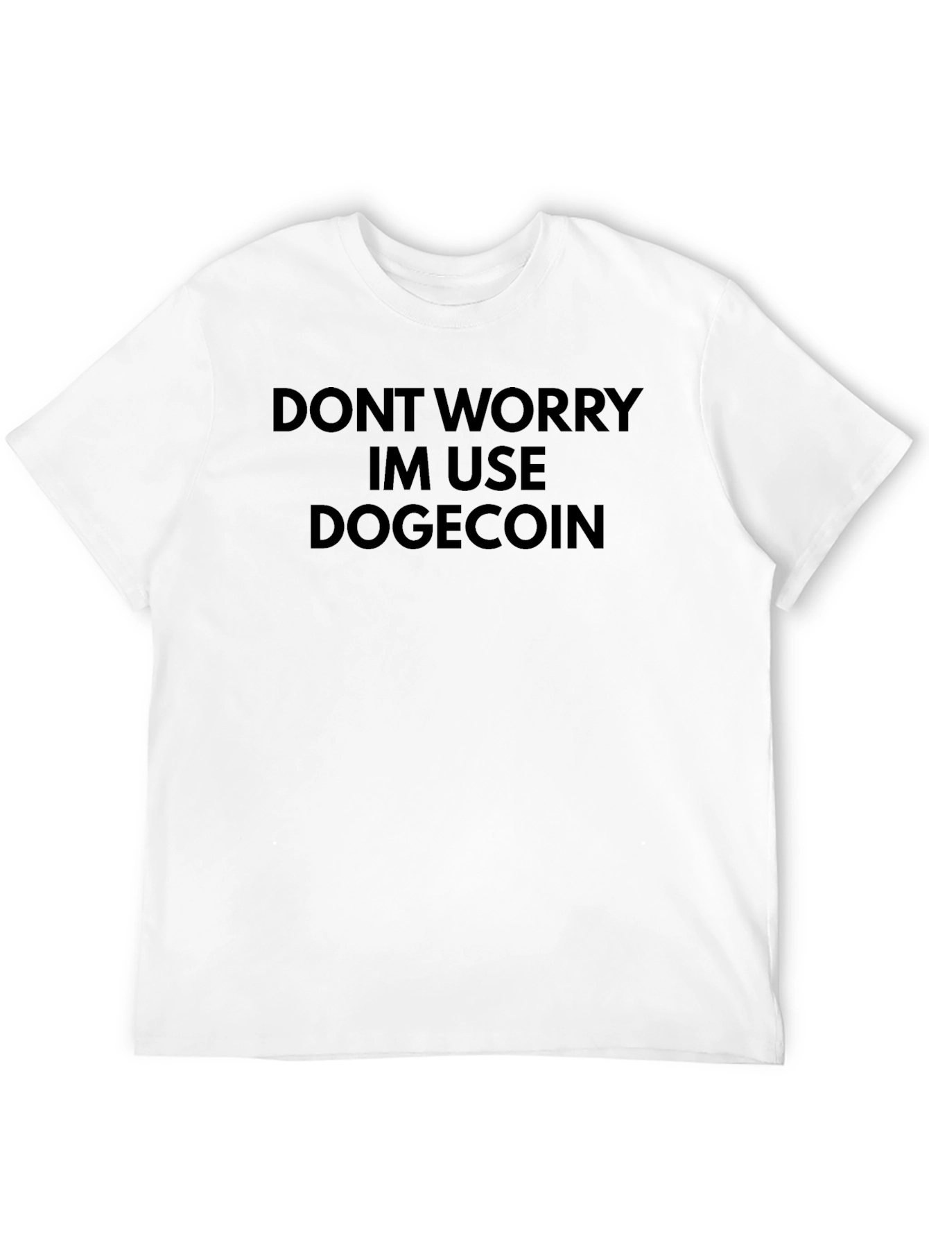 Dont Worry Im Use Dogecoin Black T-Shirt