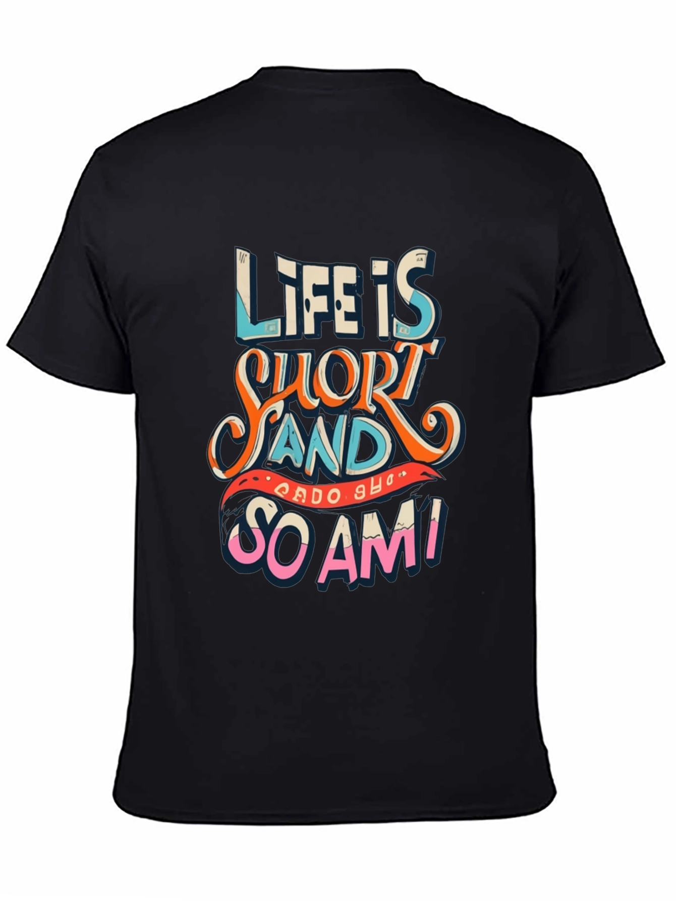 Life Is Short Funny Graphic Tee