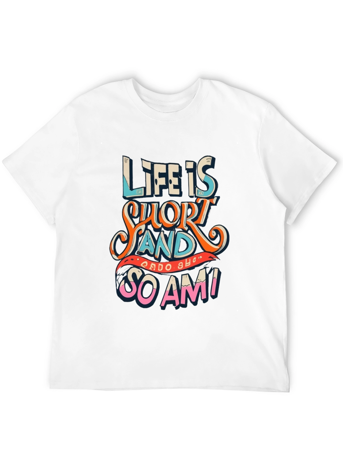 Life Is Short Funny Graphic Tee