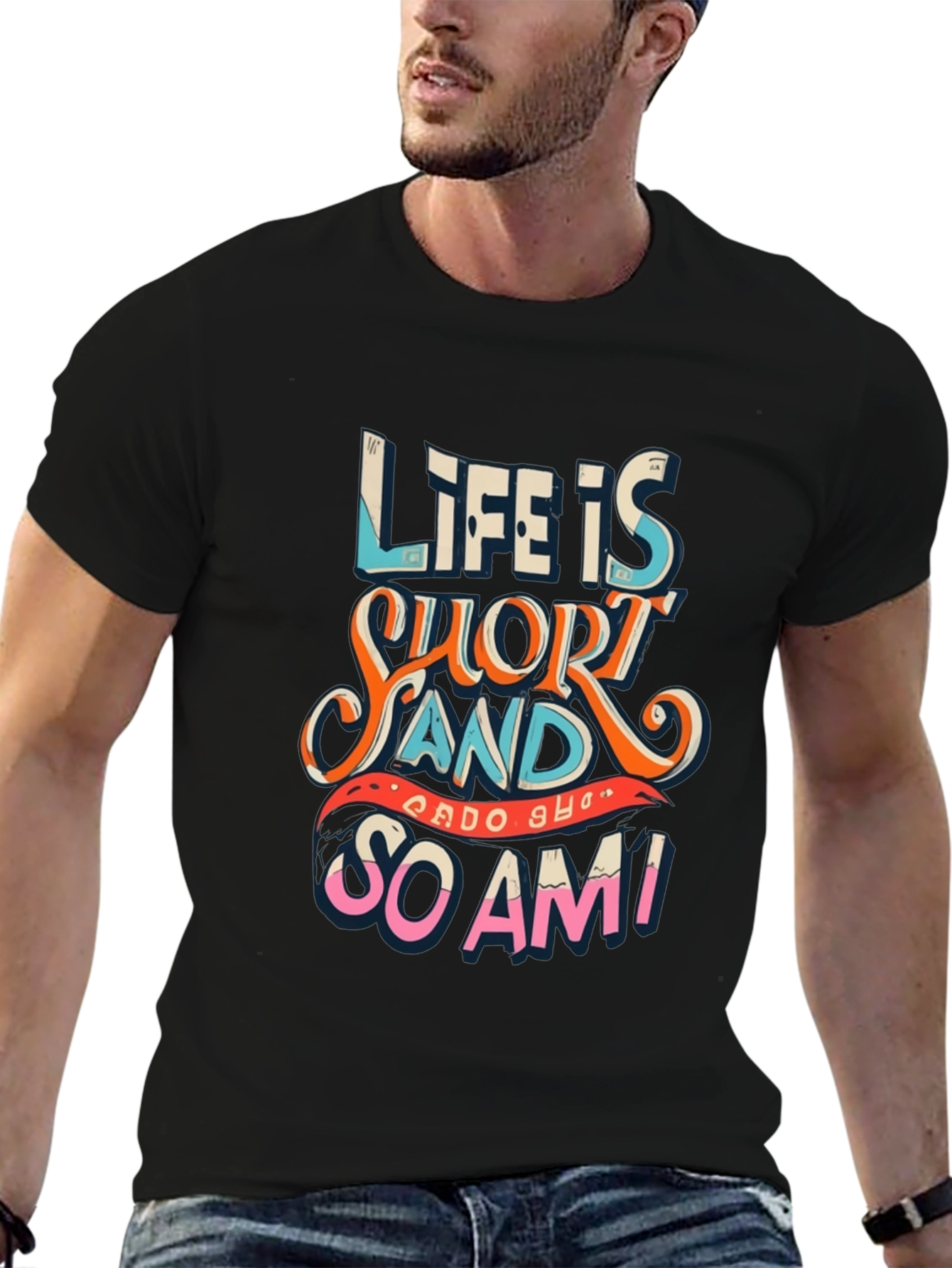 Life Is Short Funny Graphic Tee
