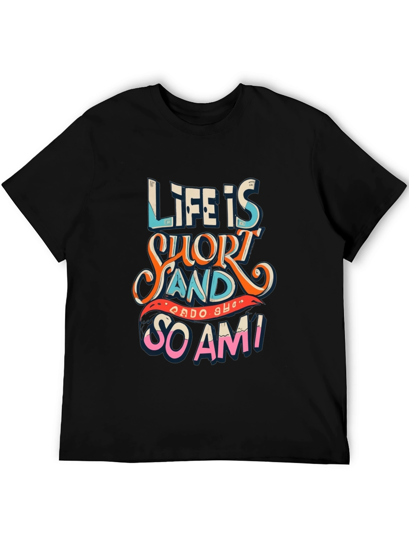 Life Is Short Funny Graphic Tee