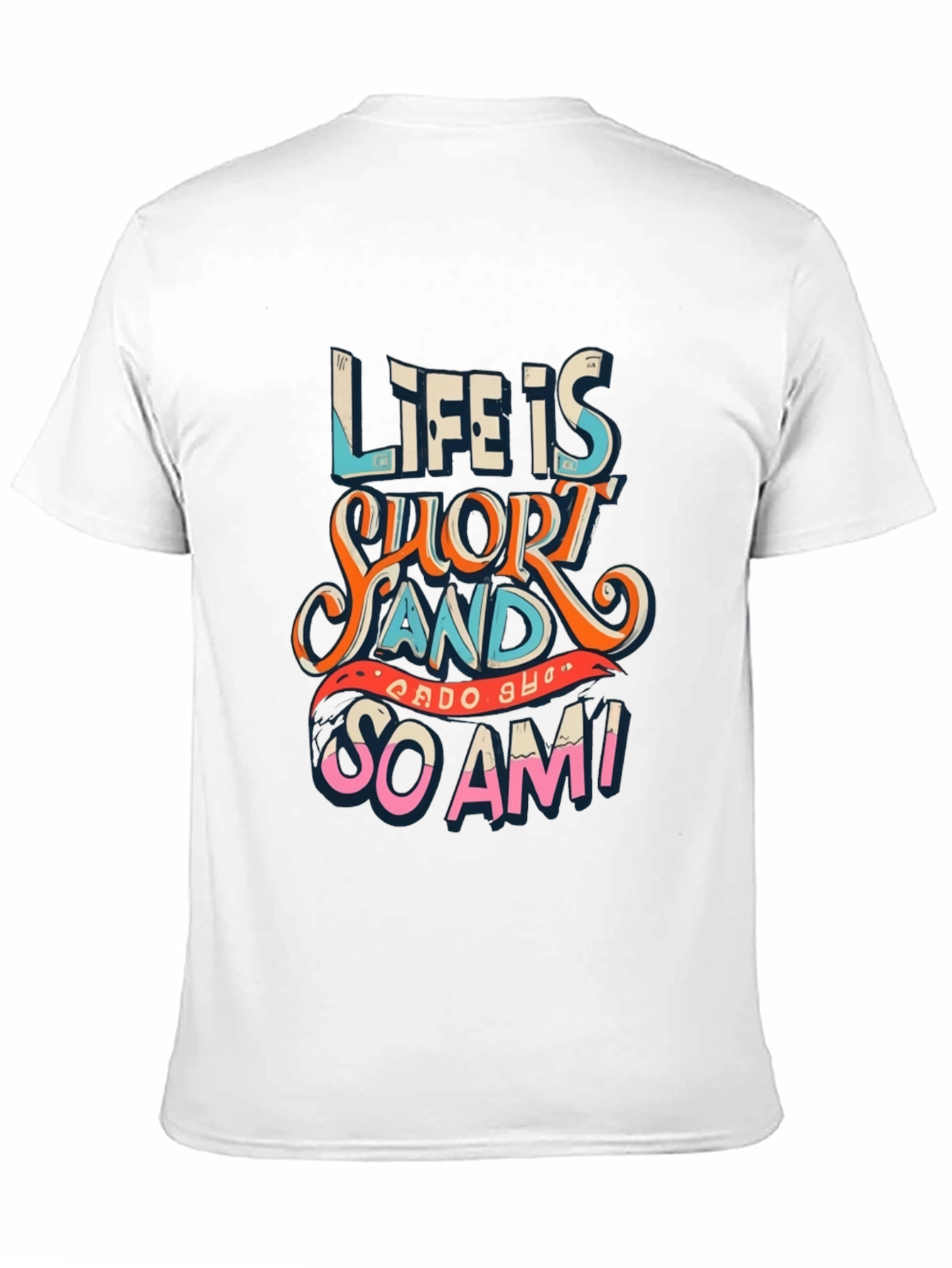 Life Is Short Funny Graphic Tee