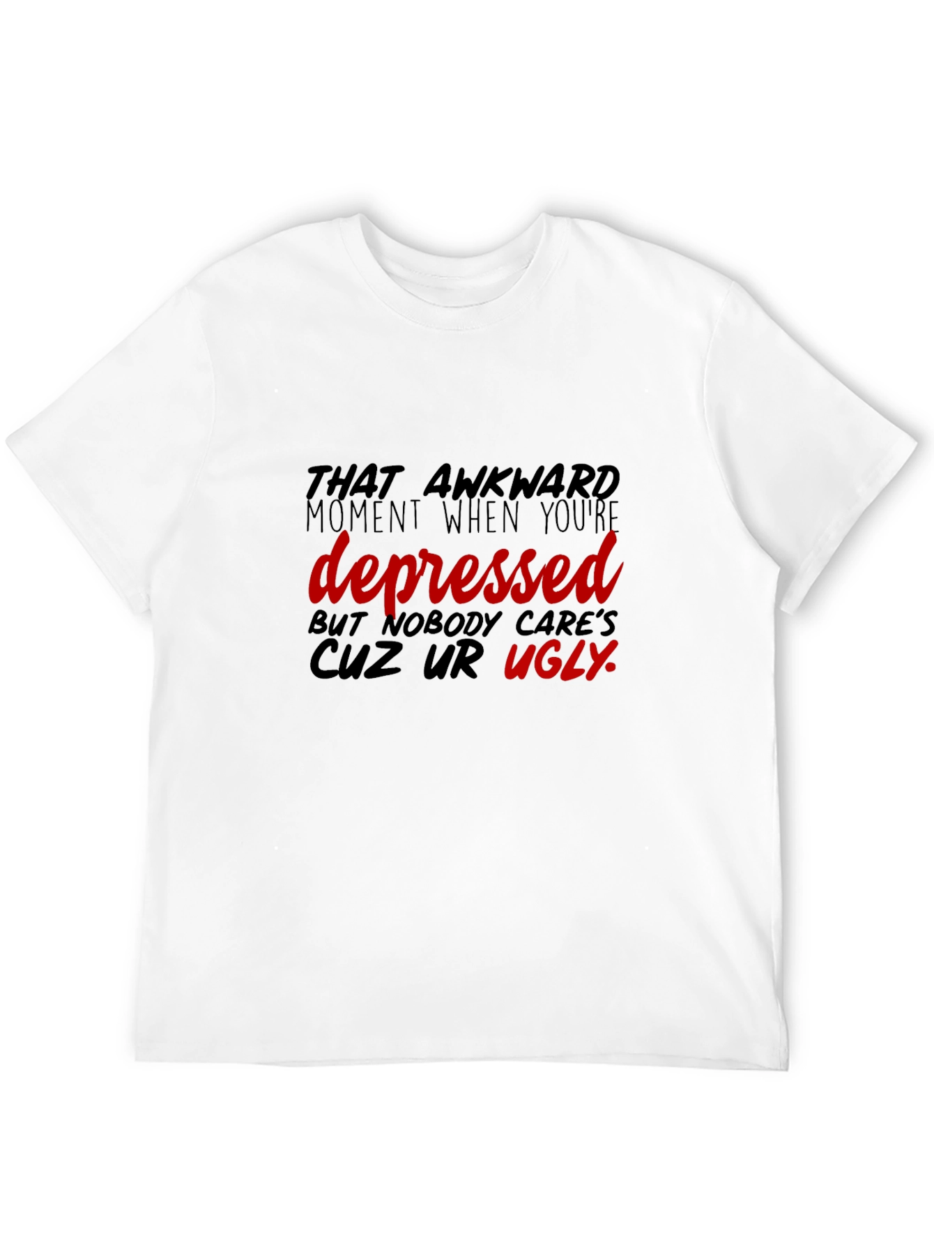 Awkward Depressed Ugly T-Shirt Unisex