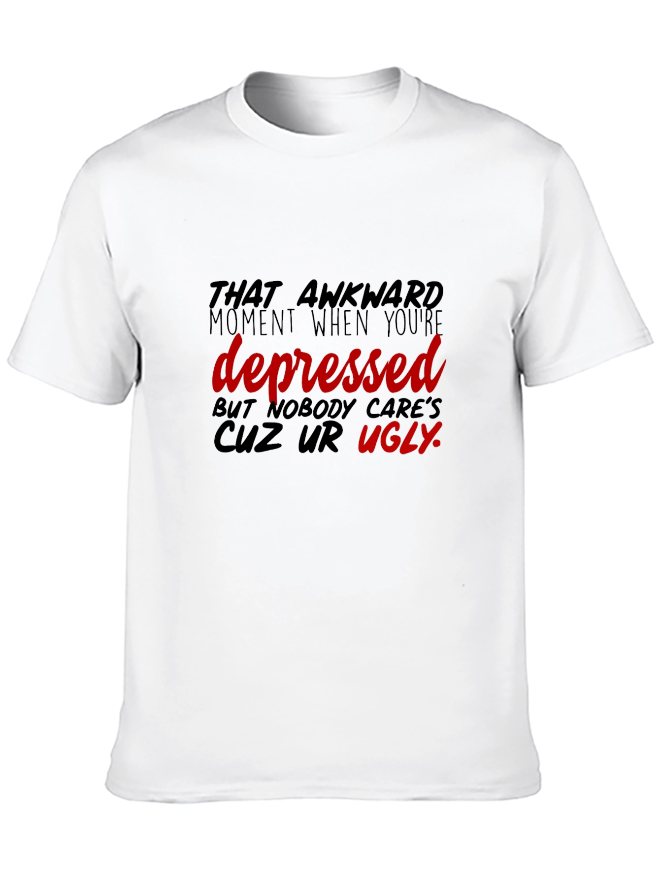 Awkward Depressed Ugly T-Shirt Unisex