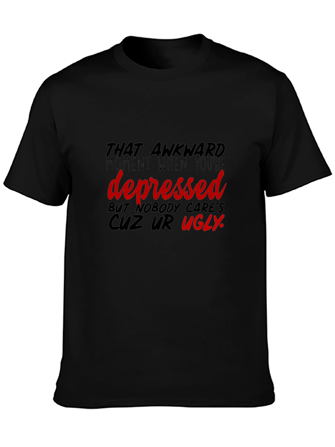 Awkward Depressed Ugly T-Shirt Unisex