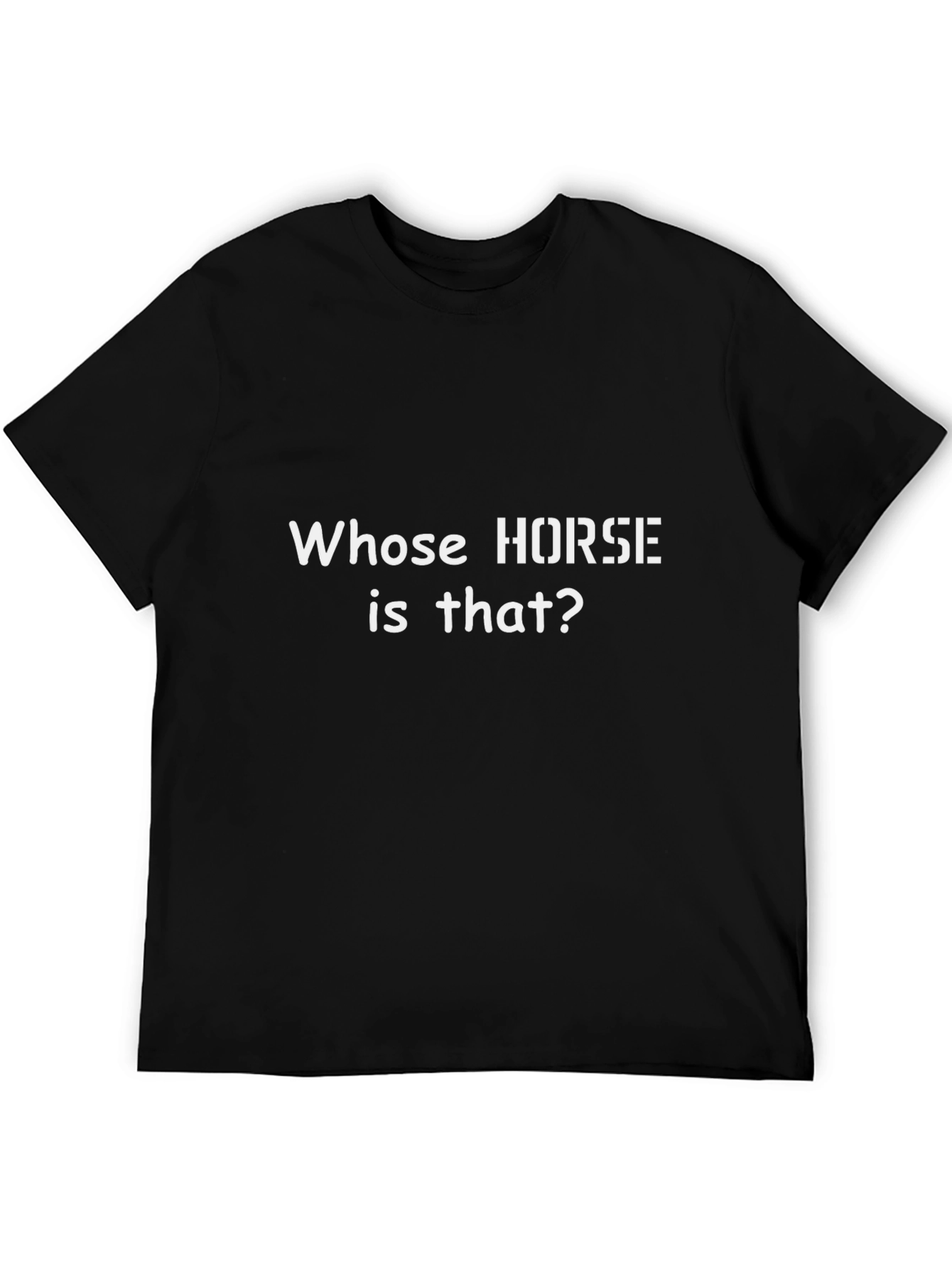 Whose Horse Is That? Graphic Tee
