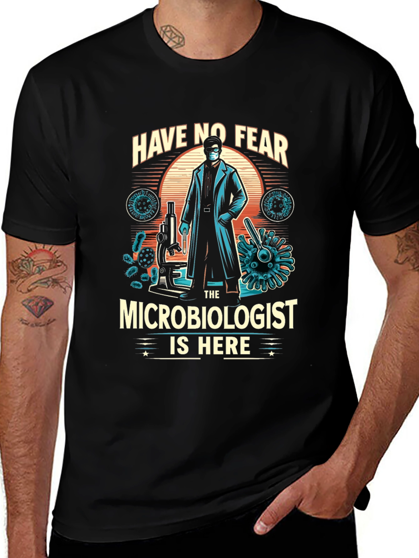 Microbiologist T-Shirt - Have No Fear Design