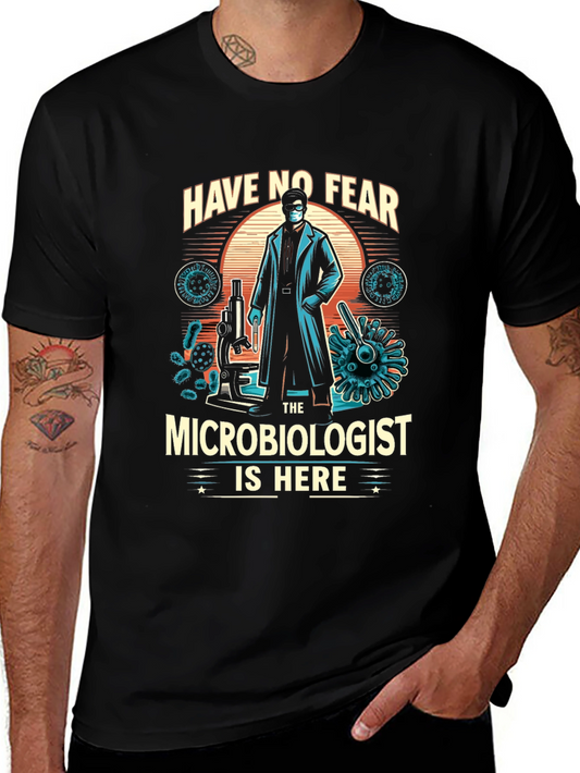Microbiologist T-Shirt - Have No Fear Design