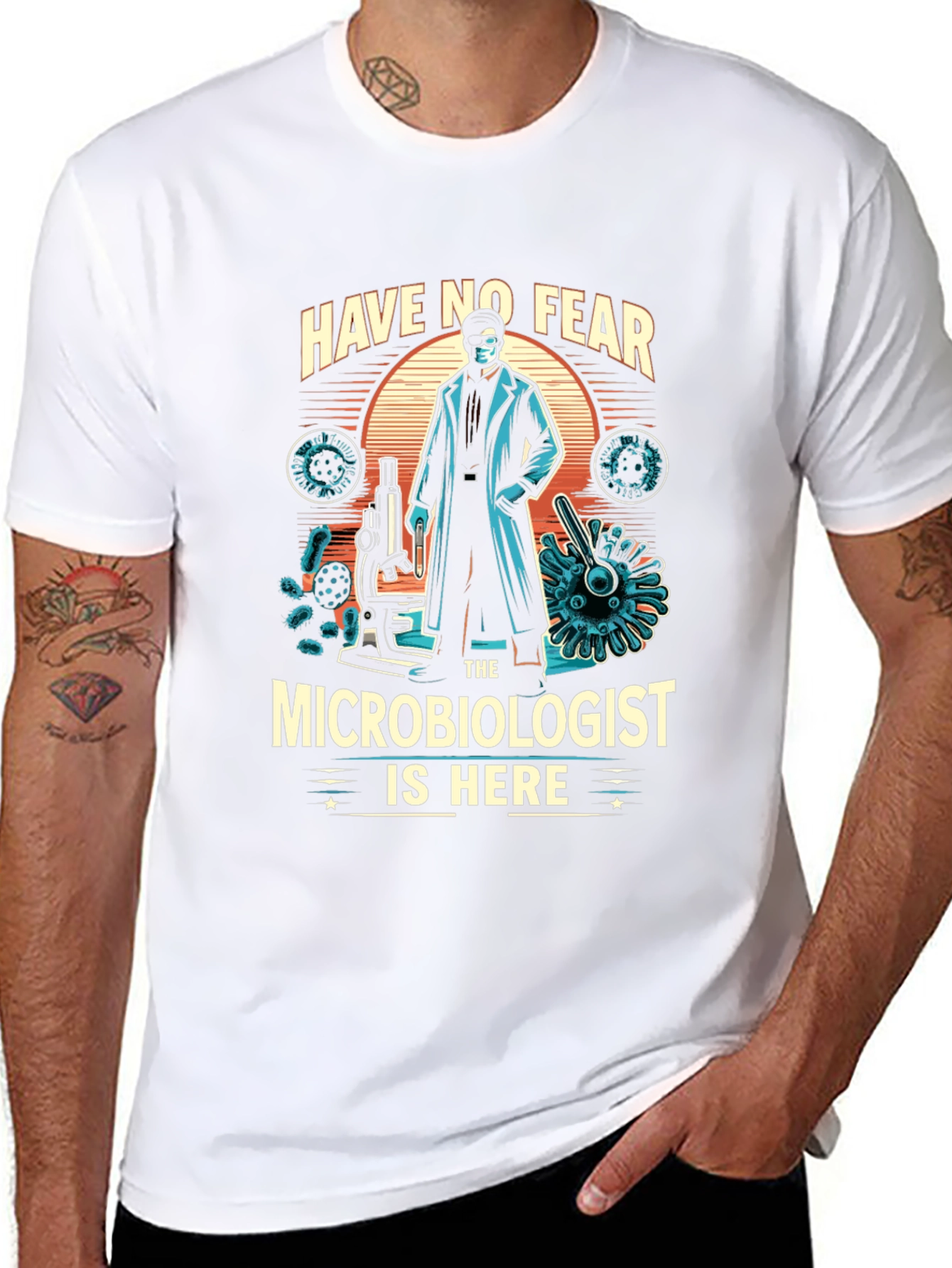Microbiologist T-Shirt - Have No Fear Design