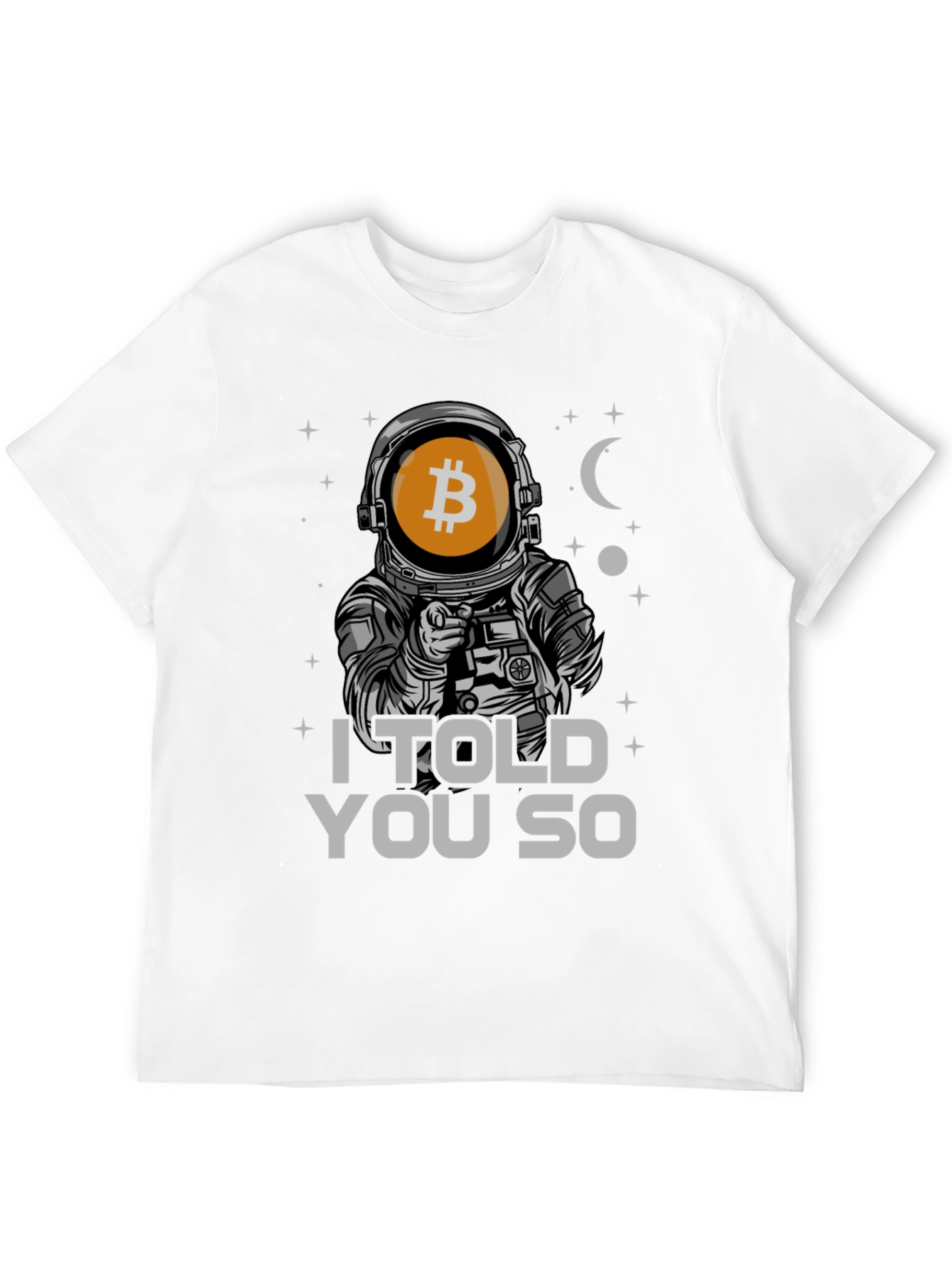 Bitcoin Astronaut T-Shirt - I Told You So