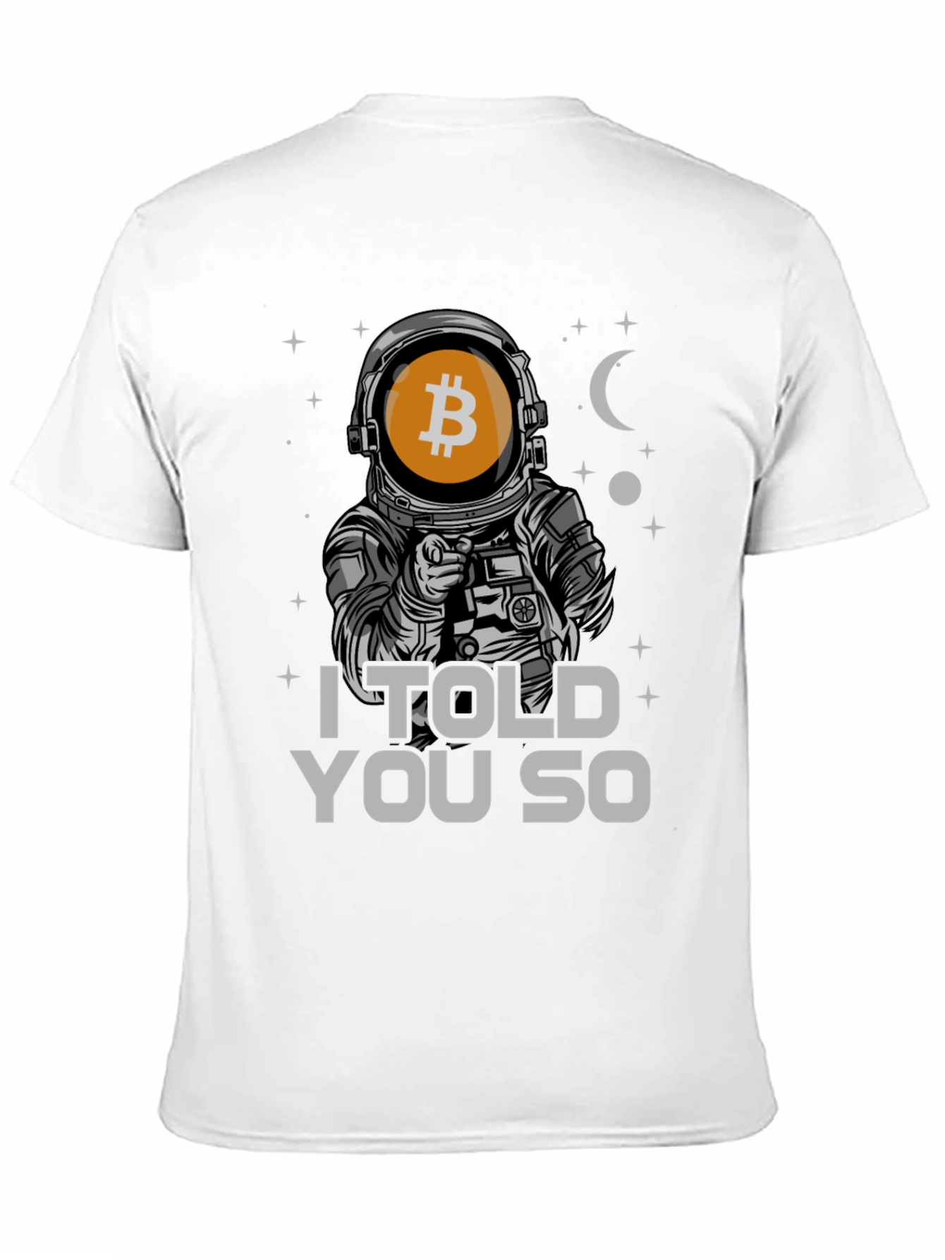Bitcoin Astronaut T-Shirt - I Told You So