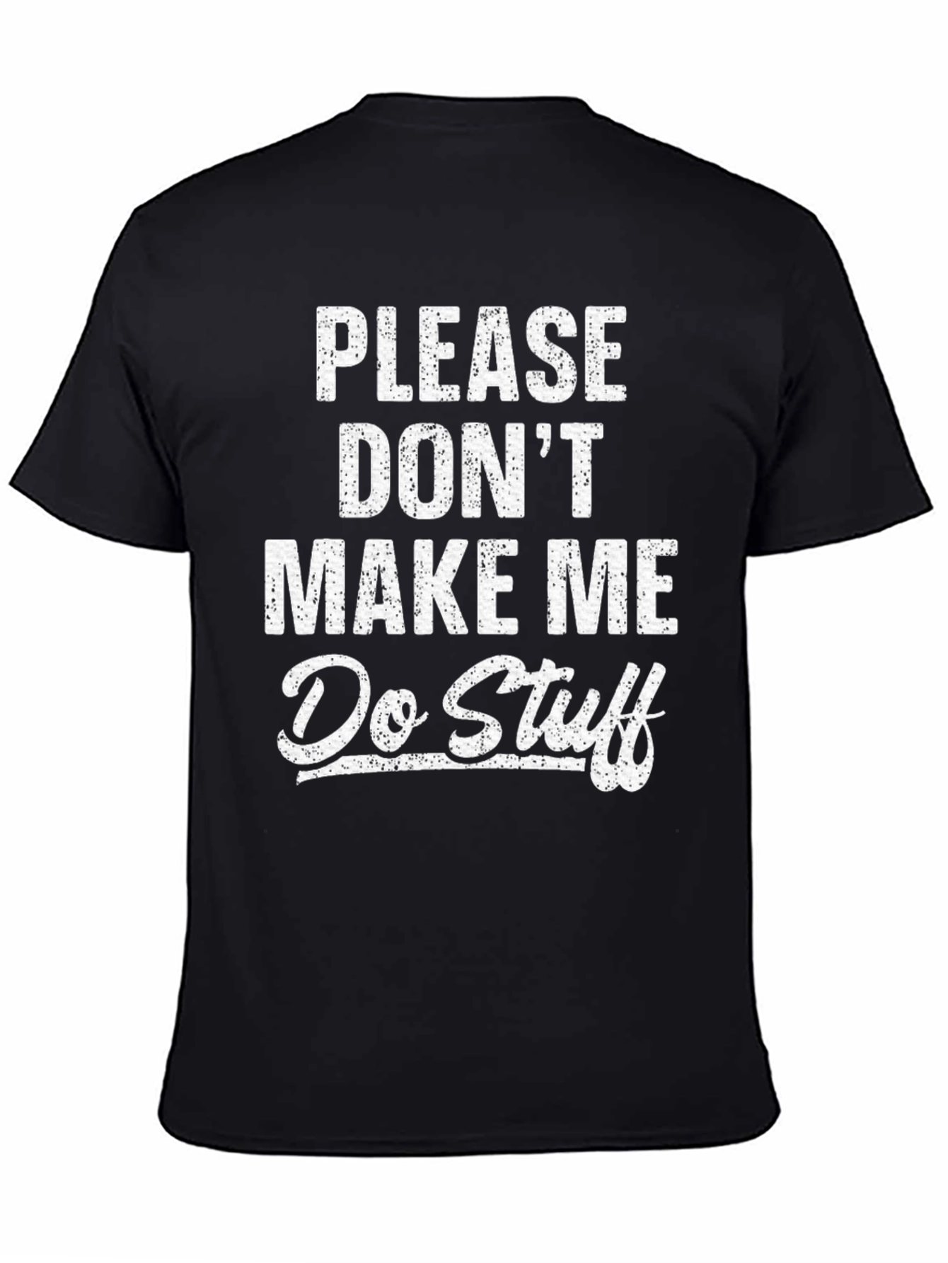 Funny Please Dont Make Me Do Stuff Graphic Tee