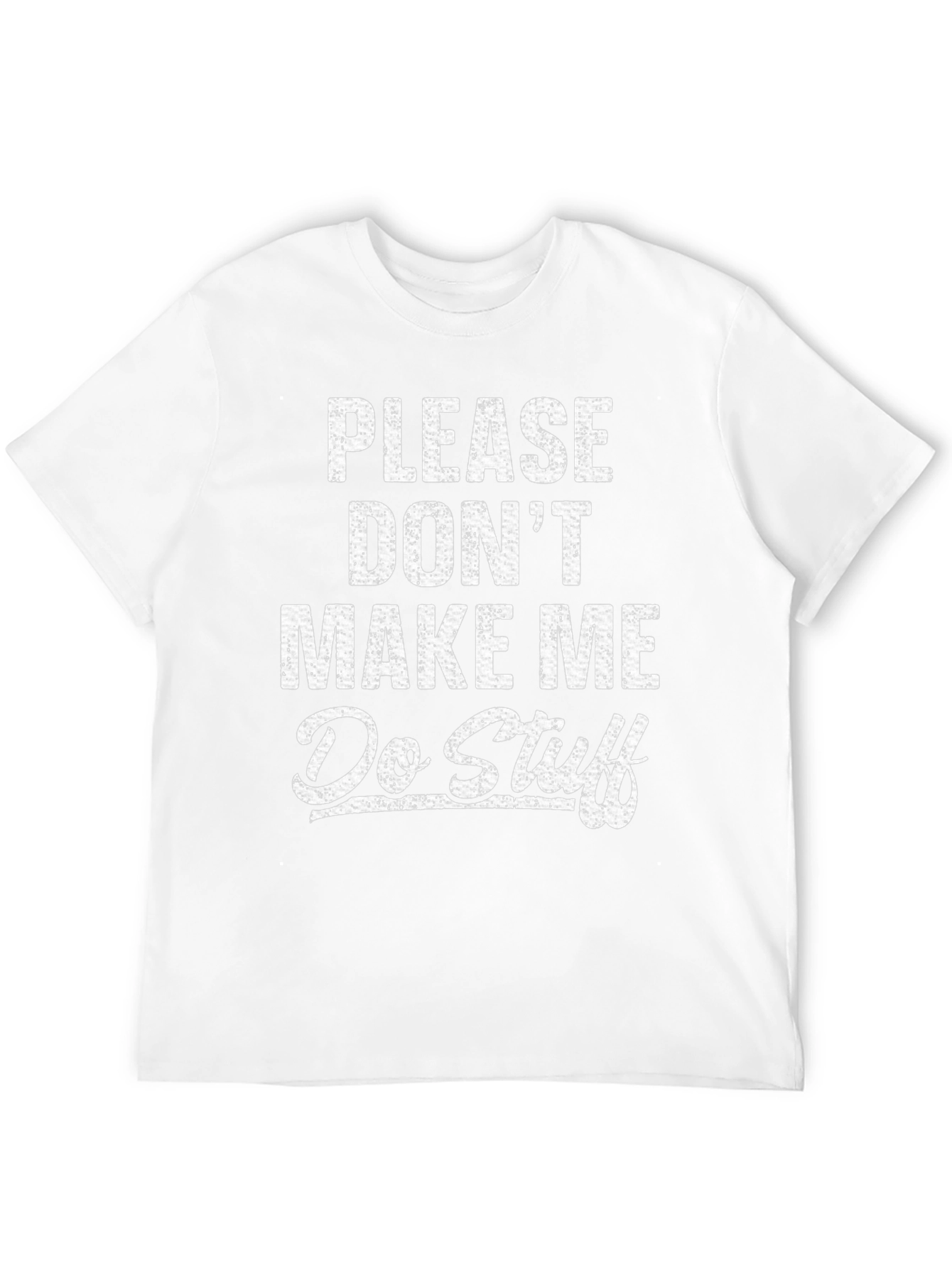 Funny Please Dont Make Me Do Stuff Graphic Tee