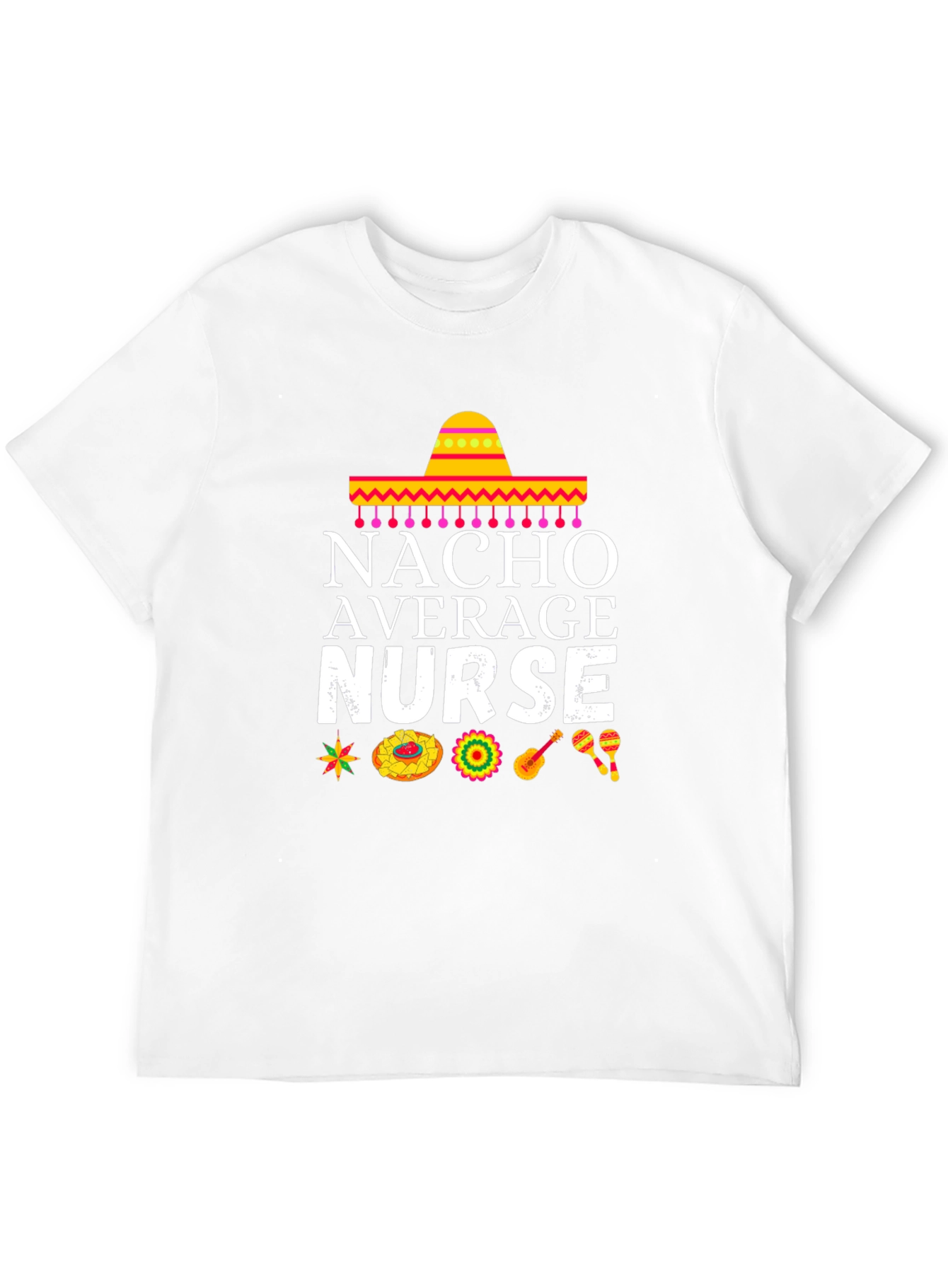 Nacho Average Nurse T-Shirt - Cinco de Mayo Edition!