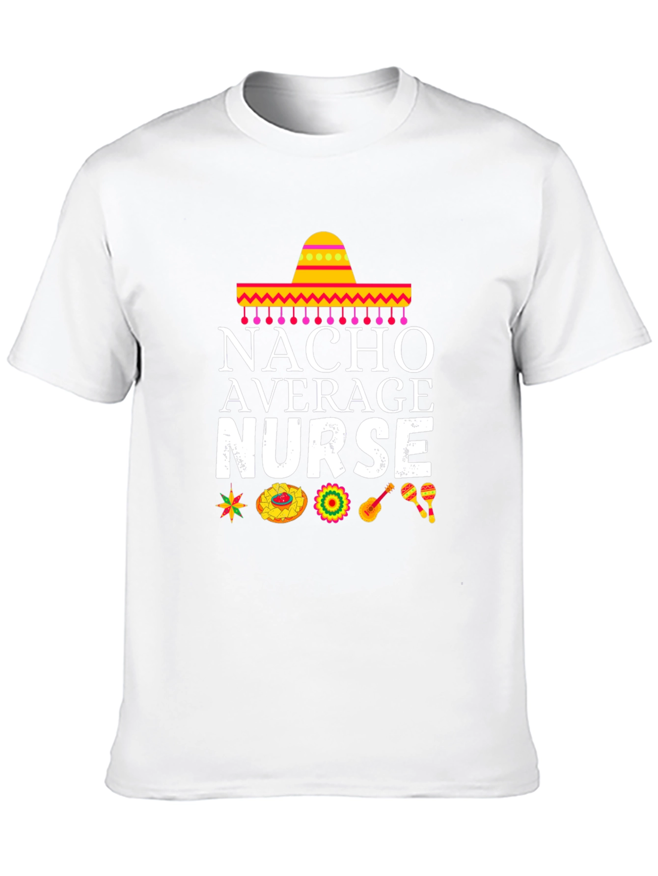 Nacho Average Nurse T-Shirt - Cinco de Mayo Edition!