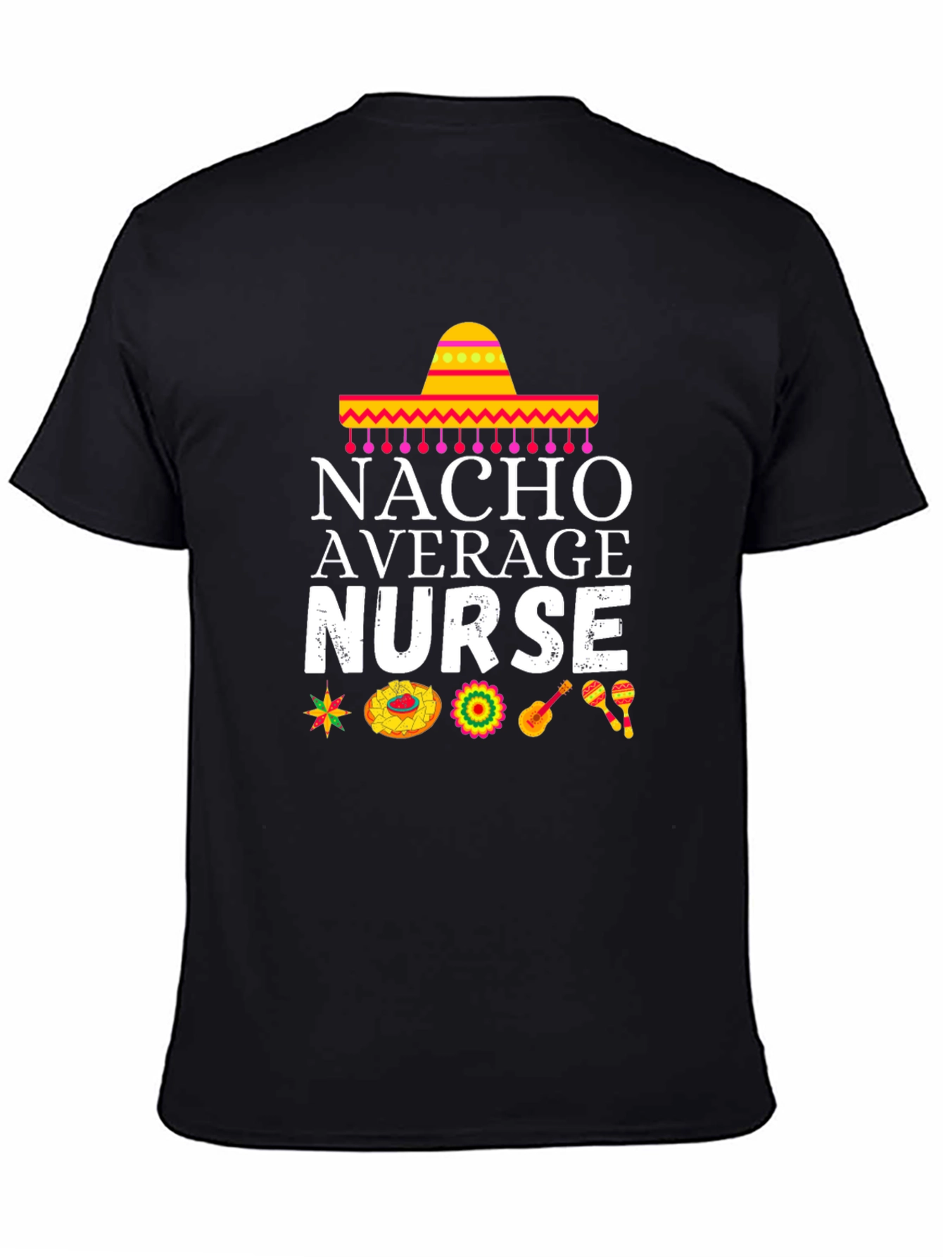 Nacho Average Nurse T-Shirt - Cinco de Mayo Edition!