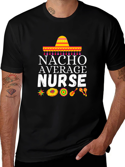 Nacho Average Nurse T-Shirt - Cinco de Mayo Edition!