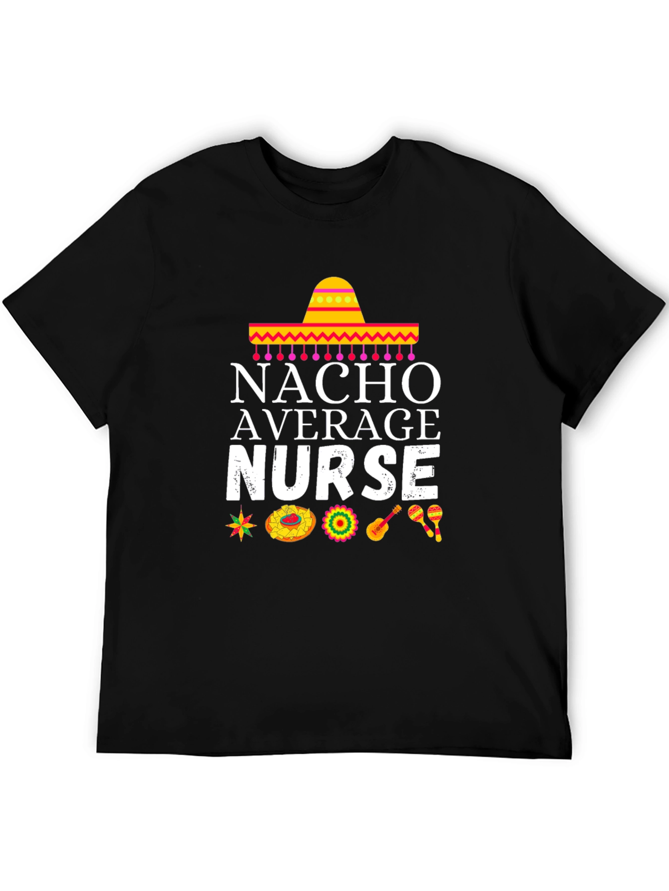 Nacho Average Nurse T-Shirt - Cinco de Mayo Edition!